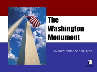 The  Washington  Monument By Krista, Shandee and Bryan 