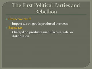  Protective tariff
• Import tax on goods produced overseas
 Excise tax
• Charged on product’s manufacture, sale, or
distribution
 