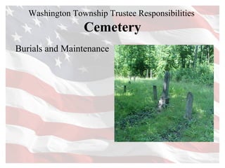 Washington Township Trustee Responsibilities  Cemetery Burials and Maintenance 