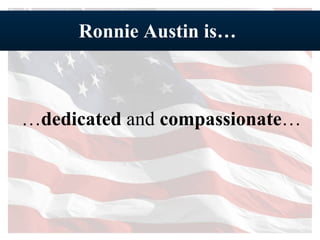 Ronnie Austin is…  … dedicated  and  compassionate … 