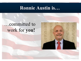 Ronnie Austin is…  … committed to work for  you! 