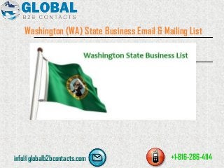 Washington (WA) State Business Email & Mailing List
info@globalb2bcontacts.com +1-816-286-4114
 