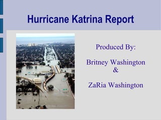 Hurricane Katrina Report ,[object Object],[object Object],[object Object],[object Object]