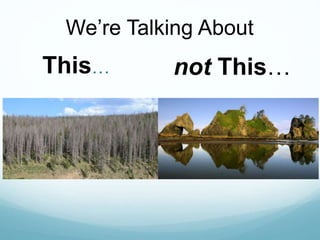 This… not This…
We’re Talking About
 