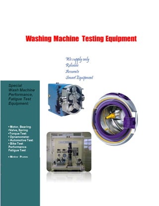 Washing Machine Testing Equipment
We supply only
Reliable
Accurate
SmartEquipment
 