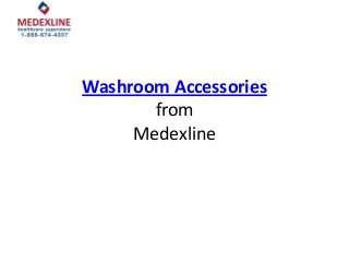 Washroom Accessories
from
Medexline
 