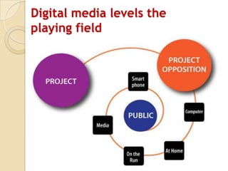 Digital media levels the
playing field
 