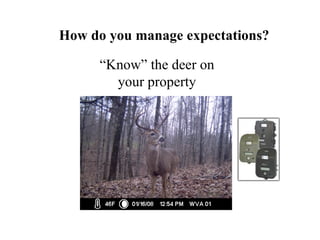 How do you manage expectations? “ Know” the deer on your property 
