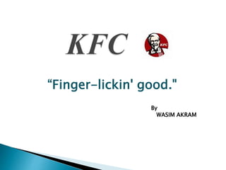 “Finger-lickin' good."
By
WASIM AKRAM
 
