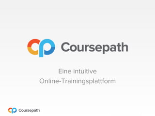 Folie	
  	
  	
  	
  	
  	
  	
  	
  	
  von	
  9	
  
Eine intuitive
Online-Trainingsplattform
 