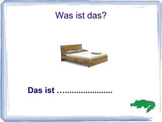 Was ist das?




Das ist ….....................
 
