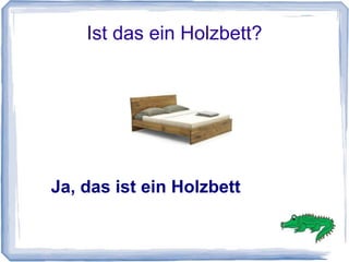 Ist das ein Holzbett?




Ja, das ist ein Holzbett
 