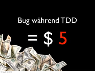 Bug während TDD

                          =$5
Montag, 21. Juni 2010
 