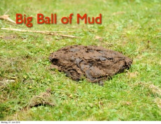 Big Ball of Mud

Big Ball of Mud

Montag, 21. Juni 2010
 