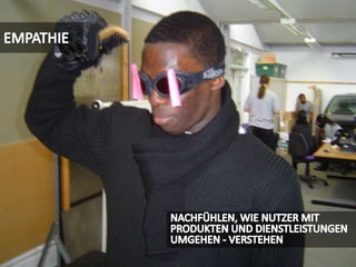 EMPATHIENACHFÜHLEN, WIE NUTZER MIT PRODUKTEN UND DIENSTLEISTUNGEN UMGEHEN - VERSTEHEN