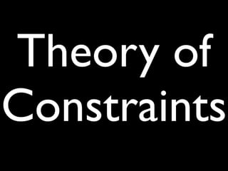 Theory of
Constraints
 
