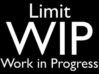 Limit
WIP
Work in Progress
 