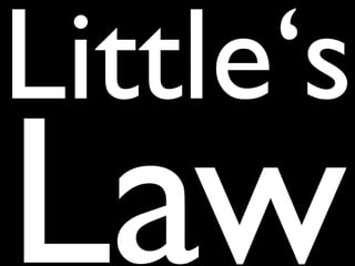 Little‘s
Law
 
