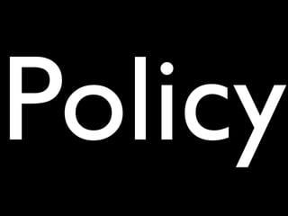 Policy
 
