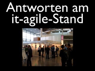 Antworten am
 it-agile-Stand
 