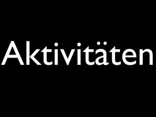 Aktivitäten
 