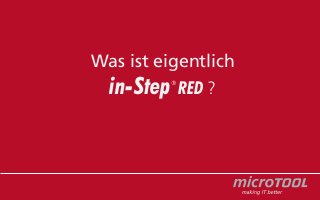 Was ist eigentlich

in-Step

®

RED ?

 