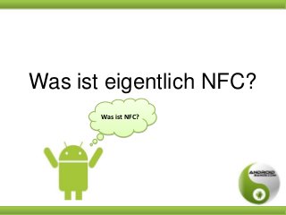 Was ist eigentlich NFC?
Was ist NFC?

„Was ist eigentlich NFC?“ – Präsentation von www.androidbands.com

 