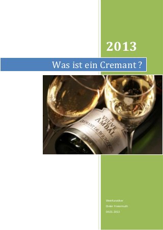 2013
Was ist ein Cremant ?




            Weinfunatiker
            Dieter Freiermuth
            04.01.2013
 