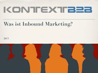 Was ist Inbound Marketing?
Juni 2013
kontextb2b
Freitag, 14. Juni 13
 