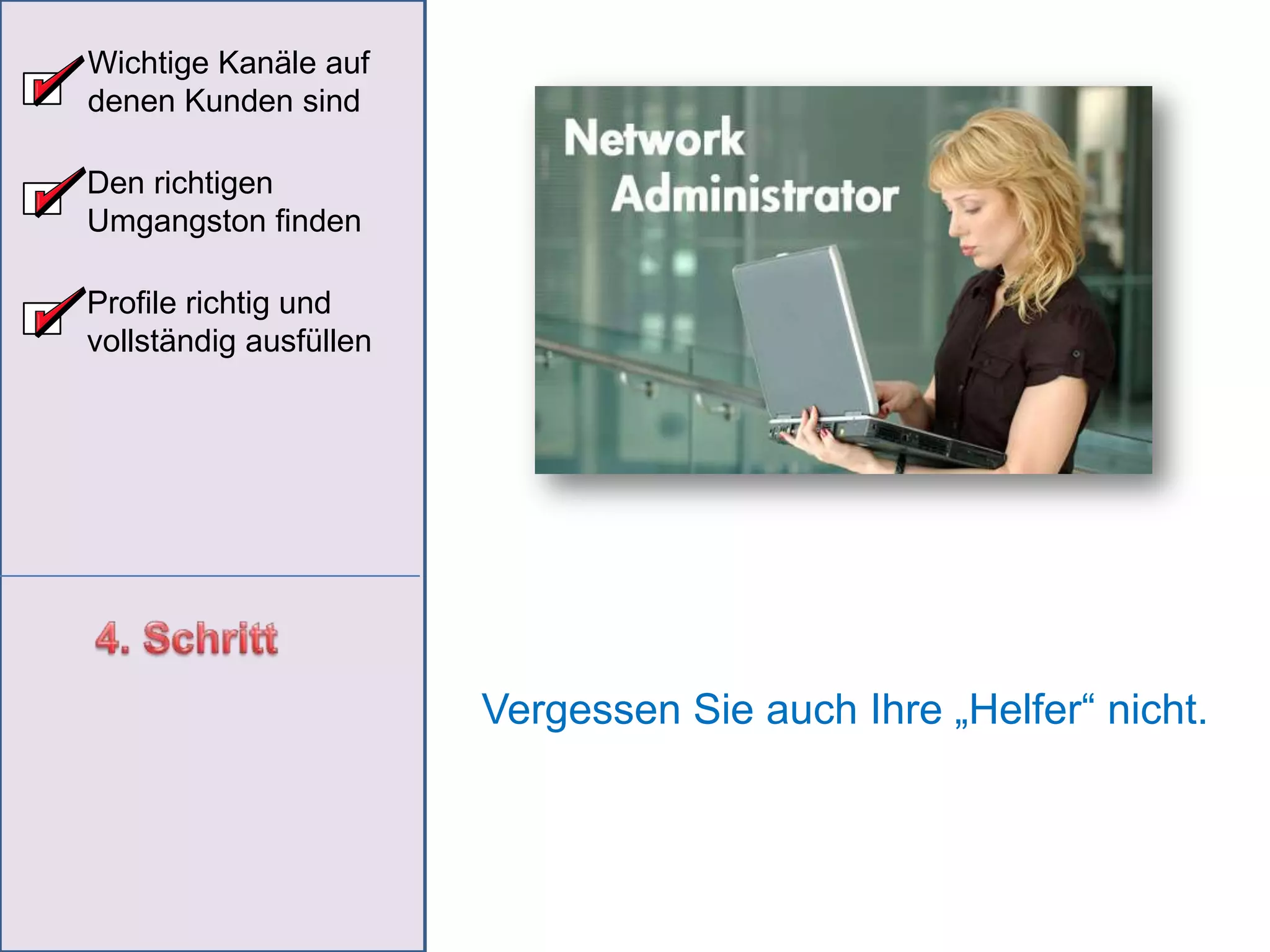 Wichtige Kanäle auf denen Kunden sindDiese Kanäle drängen sich mehr oder weniger auf…Den richtigen Umgangston findenProfile richtig und vollständig ausfüllen4. Schritt