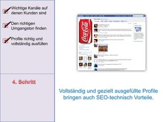 Wichtige Kanäle auf denen Kunden sindDen richtigen Umgangston findenProfile richtig und vollständig ausfüllen4. Schritt