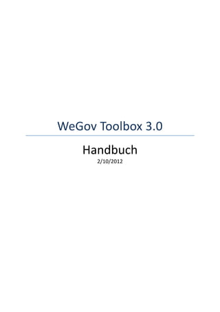 WeGov Toolbox 3.0
    Handbuch
      2/10/2012
 