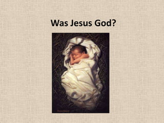 Was Jesus God? 