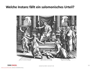 Welche Instanz fällt ein salomonisches Urteil?




                      www.kunden-wissen.de       10
 