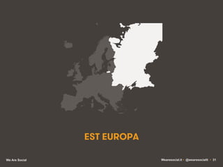 EST EUROPA
We Are Social

Wearesocial.it • @wearesocialit • 31

 