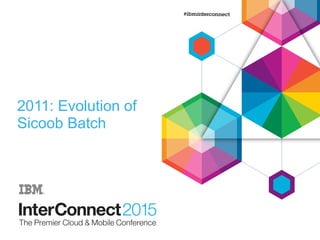 2011: Evolution of
Sicoob Batch
 