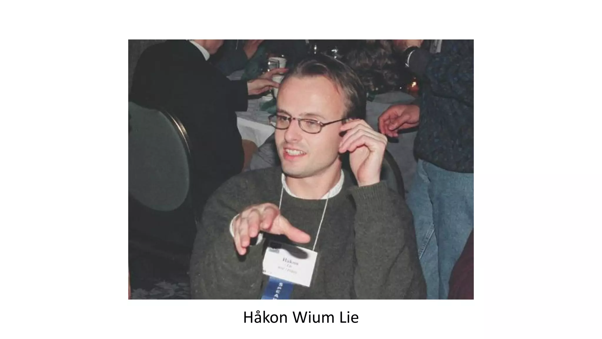 Håkon Wium Lie
 