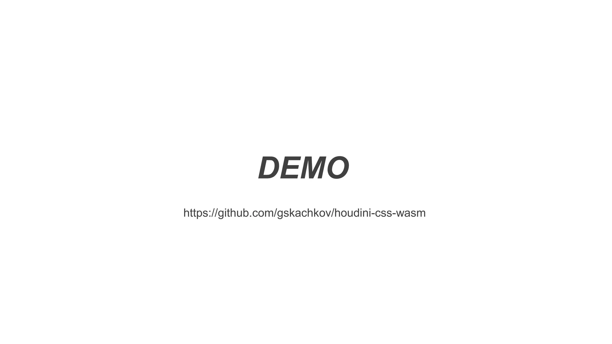 DEMO
https://github.com/gskachkov/houdini-css-wasm
 