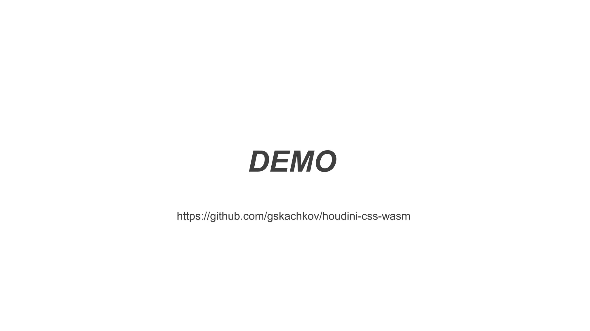 DEMO
https://github.com/gskachkov/houdini-css-wasm
 