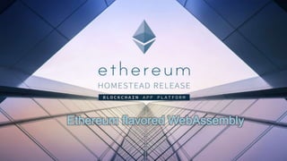 Ethereum flavored WebAssembly
 