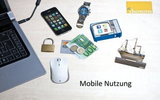 Mobile Nutzung
 