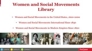 Women and Social Movements
Library
• Women and Social Movements in the United States, 1600-2000
• Women and Social Movements International Since 1840
• Women and Social Movements in Modern Empires Since 1820
 