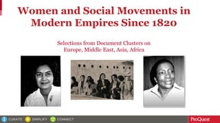 Women and Social Movements in
Modern Empires Since 1820
Selections from Document Clusters on
Europe, Middle East, Asia, Africa
 