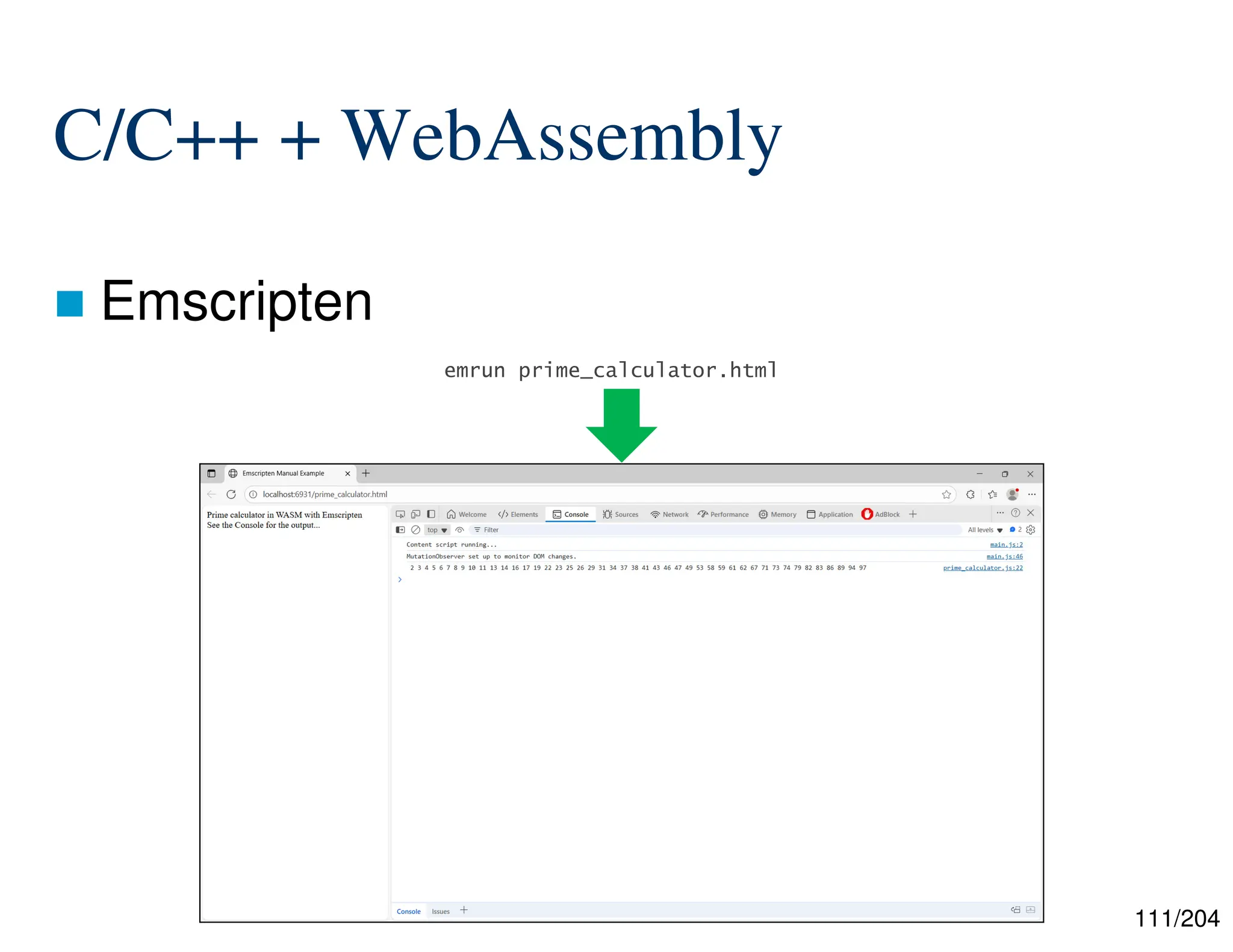 111/204
C/C++ + WebAssembly
 Emscripten
emrun prime_calculator.html
 