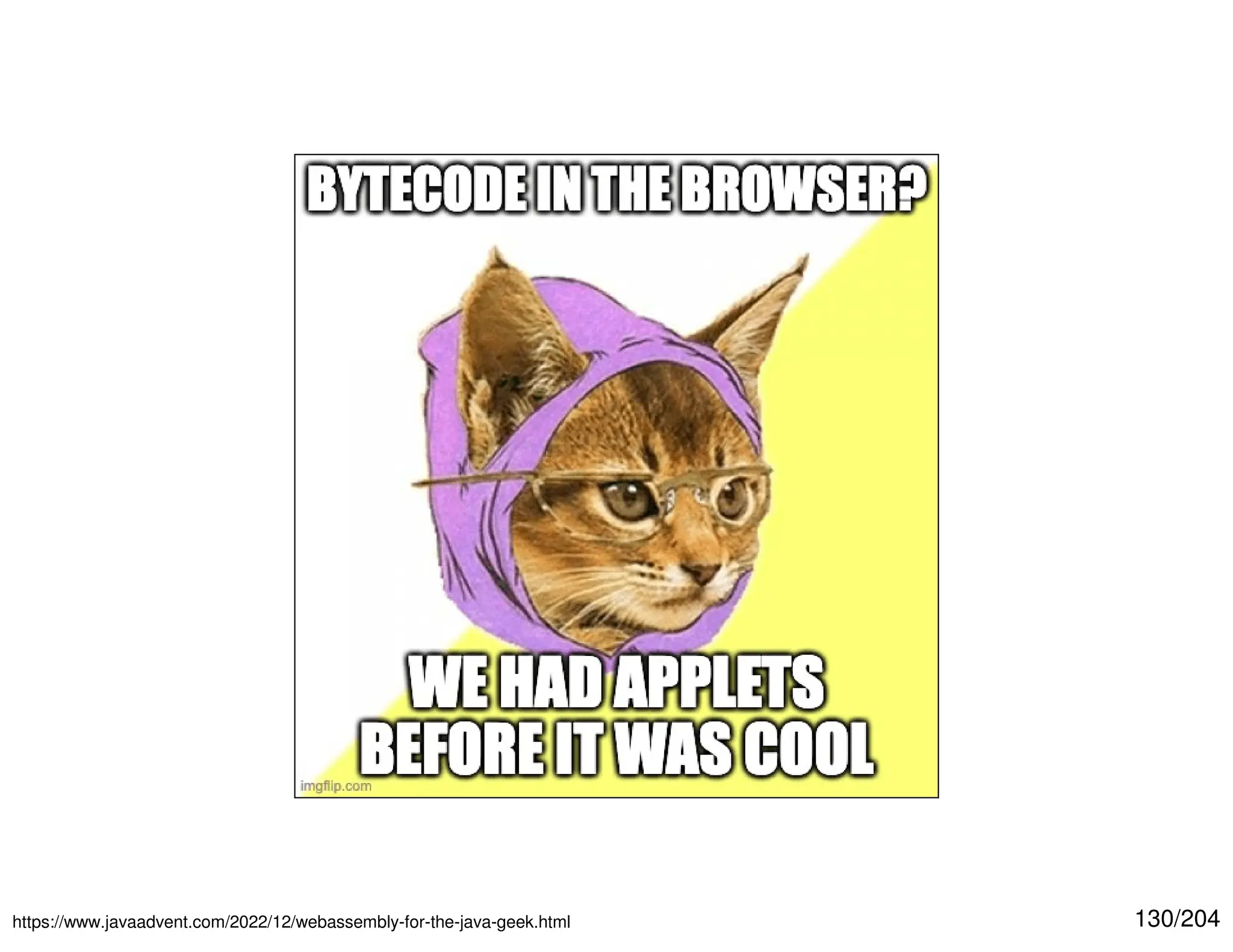 130/204
https://www.javaadvent.com/2022/12/webassembly-for-the-java-geek.html
 