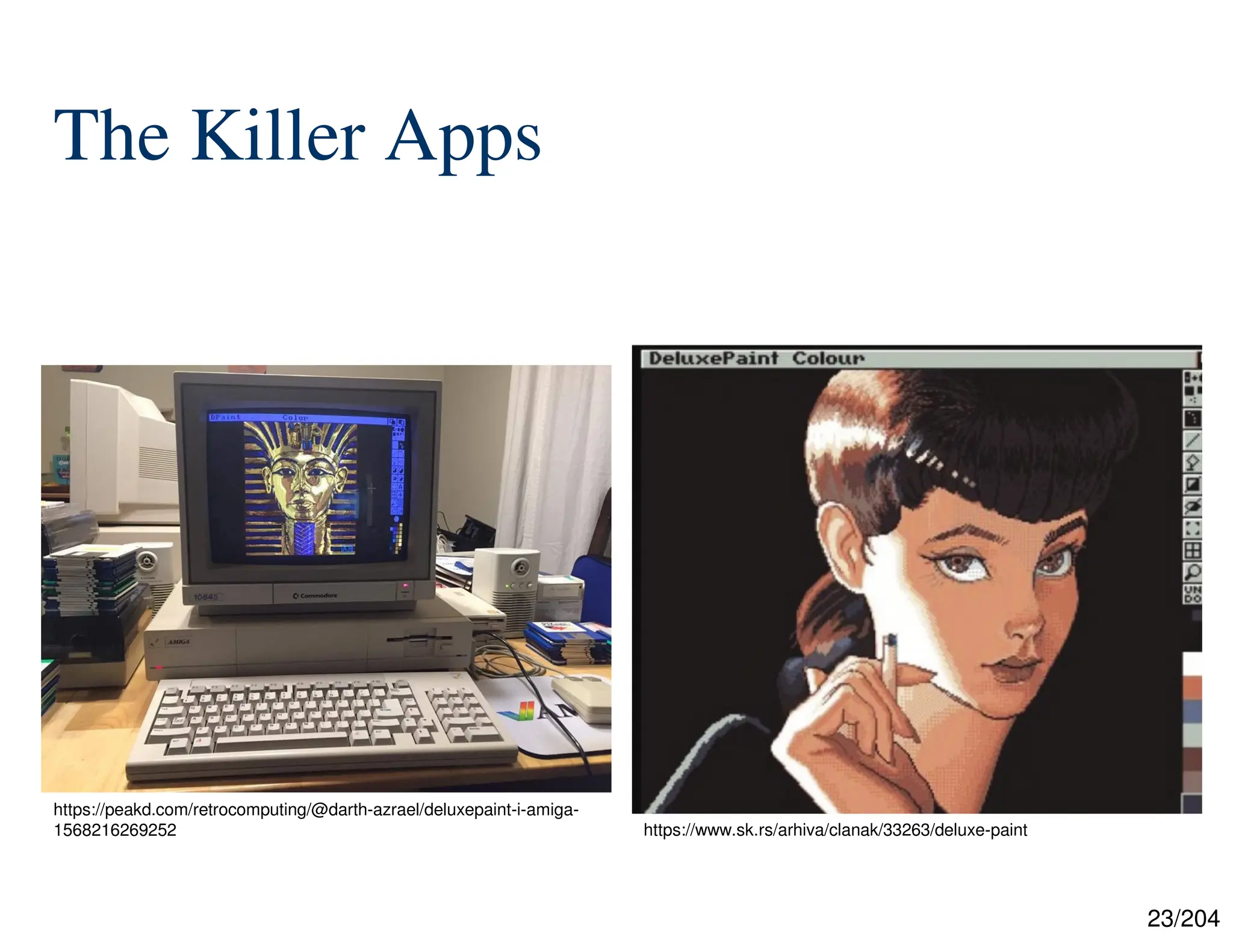 23/204
The Killer Apps
https://www.sk.rs/arhiva/clanak/33263/deluxe-paint
https://peakd.com/retrocomputing/@darth-azrael/deluxepaint-i-amiga-
1568216269252
 