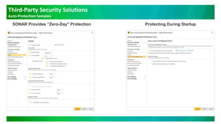 Third-Party Security Solutions
Auto-Protection Samples
SONAR Provides “Zero-Day" Protection Protecting During Startup
 