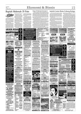 Ekonomi & Bisnis                                                                                                                                                                                                                                                                                           15
WASPADA
Rabu
12 Agustus 2009




Rupiah Melemah 35 Poin                                                                                                                                                                       Ekspor RI Membaik Semester II
                                                                                                                                                                                                 JAKARTA (Waspada): Menteri Perdagangan Mari Elka
                                                                                                                                                                                             Pangestu mengatakan pertumbuhan ekspor Indonesia yang
                                                                                                                                                                                                                                                                                                                    Jodoh Centre Buka Cabang Ketiga
                                                                                                                                                                                                                                                                                                                        PERCUT SEI TUAN (Waspada): Sebagai                                                   Sumatera Utara, masyarakat tidak bodoh, tidak
                                                       Bank OCBC NISP, Suriyanto                                                         mungkinan akan bertahan di                          mencapai minus hingga 21 persen pada semester I-2009                                                                   upaya menetralisir permintaan masyarakat                                                 sakit dan kelaparan (miskin).
                                                       Chang di Jakarta, Selasa.                                                         kisaran antara Rp9.950 sampai                       diproyeksikan akan segera pulih kembali di semester II-                                                                dalam memenuhi kebutuhan pokok sehari-                                                       “Sekarang ini kita menyadari, perekono-
                                                            Oleh karena itu, peluang                                                     Rp9.975 per dolar, karena ada                       2009. “Ekspor harusnya di semester II akan lebih baik, walau-                                                          hari Direktur utama Jodoh Centre Swalayan                                                mian masyarakat masih banyak yang belum
                                                       menguatnya kembali rupiah                                                         intervensi BI.                                      pun masih ada kontraksi namun lebih kecil dari semes-                                                                  Riki Prandana Nasution, membuka cabangnya                                                mencukupi dengan biaya yang tinggi oleh kare-
                                                       masih terbuka, apalagi per-                                                           Suriyanto Chang menga-                          ter I,” tutur Mari usai menjadi pembicara kunci dalam                                                                  yang ketiga di Desa Saentis, Kec. Percut Sei                                             nanya keberadaan swalayan ini dapat sedikit
                                                       tumbuhan ekonomi global                                                           takan, rupiah juga berpeluang                       seminar Transaction Banking Standard Chartered di Hotel                                                                Tuan, Kamis (5/8).                                                                       membantu prekonomian masyarakat,” kata
     JAKARTA (Antara): Kurs                            mulai mmbaik, katanya.                                                            untuk menguat hingga men-                           Mulia, Jakarta, Selasa (11/8).                                                                                             Dalam sambutanya, Riki Prandana me-                                                  Rici Prandana Nasution. Dijelaskan Rici, didiri-
rupiah terhadap dolar AS, di                                Menurut dia, apabila kon-                                                    capai Rp9.500 per dolar pada                            Mari mengatakan ada dua faktor pemicu naiknya ekspor                                                               ngatakan peresmian swalayan ini, kiranya                                                 kanya Jodoh Centre Swalayan, selain menyahuti
pasar spot antarbank Jakarta,                          disi berlanjut kemungkinan                                                        akhir tahun ini, karena investor                    di Indonesia pada semester II. “Yang pertama, harga komo-                                                              dapat menjadi motivasi semua pihak dalam                                                 Program Pemvropsu, juga merespon Peme-
Selasa (11/8) sore melemah                             rupiah akan terus mendekati                                                       masih tetap bermain di pasar                        diti akan menjadi lebih baik dan stabil,” katanya.                                                                     memenuhi kebutuhan berbelanja maupun                                                     rintahan Kabupaten Deli Serdang dengan
35 poin menjadi Rp9.930-                               angka Rp10.000 per dolar, na-                                                     modal Indonesia.                                        Kemudian yang kedua, lanjut mari, pasar eksternal                                                                  kebutuhan lainya.                                                                        GDSM (Gerakan Deli Serdang Membangun).
Rp9.945 per dolar dibanding-                           mun untuk bisa mencapai                                                               Investor saat ini sedang                        sendiri pertumbuhannya menunjukan perkembangan yang                                                                        “Motivasi dibangunnya Jodoh Centre                                                       Sebelumnya Fernando Nasution, Manager
kan penutupan hari sebelum-                            angka itu memerlukan waktu                                                        menunggu pertemuan Bank                             signifikan terutama di Asia. “Oleh sebab itu, kita optimistis                                                          Swalayan dimasyarakat bukan untuk melaku-                                                Jodoh Centre Swalayan cabang Desa Saentis
nya Rp9.890/9.900.                                     yang cukup lama.                                                                  Sentral AS akan membahas                            semester II ekspor akan lebih baik,” tandasnya.                                                                        kan persaingan bisnis dalam perekonomian,                                                Kec. Percut Sei Tuan dalam pidatonya, mengu-
     Tekanan terhadap rupiah                                “Kami memperkirakan ru-                                                      tingkat suku bunga dan tingkat                          etak Biru (Blue Print ) sistem logistik nasional masuki                                                            namun hanya untuk membangun dan me-                                                      capkan terima kasih kepada semua pihak yang
merupakan aksi teknikal pela-                          piah tidak akan mencapai level                                                    pengangguran meningkat.                             tahap finalisasi. Blue Print sistem logistik tersebut disusun                                                          numbuhkembangkan minat masyarakat un-                                                    telah memberikan dukungan hingga terlaksa-
ku pasar untuk mencari un-                             tersebut, karena Bank Indone-                                                         Ke depan rupiah diper-                          pemerintah dalam upaya pembenahan sistem logistik saat                                                                 tuk berbelanja,” katanya.                                                                nanya keberadaan Jodoh Centre Swalayan.
tung dan tidak ada hubungan-                           sia (BI) akan masuk pasar mele-                                                   kirakan akan dapat mencapai                         ini yang sangat tidak efisien sehingga mengurangi daya                                                                     Di samping itu lanjutnya, keberadaan Jo-                                                 Jodoh Centere Swalayan sama sekali bukan
nya dengan faktor fundamen-                            pas dolar untuk menahan teka-                                                     Rp9.500 per dolar, karena pela-                     saing ekspor serta biaya logistik yang tinggi.                                                                         doh Centre Swalayan bukan untuk menjadi                                                  untuk membebani masyarakat. Namun kebera-
tal ekonomi makro Indonesia,                           nan pasar tersebut,” ucapnya.                                                     ku asing kembali bermain di                             “Kita mempunyai tugas untuk menyelesaikan finalisasi                                                               “predator” perekonomian, melainkan untuk                                                 daannya dapat membantu masyarakat,” sebut
kata Kepala Divisi Treasury PT                              Ia mengatakan, rupiah ke-                                                    pasar , demikian Suriyanto.                         yang kita sebut sebagai logistik blue print,” ujarnya.(dtc)                                                            menyahuti program Pemerintah Provinsi                                                    Fernando. (m39)
                                                                                                                                                                                                                                          PELUANG KERJA                                                                                                                                                                                      BUTUH ALAT BANTU DENGAR?
                                                                                                                                                                                                                                                                                                                                                                                                                                                         ALAT BANTU
                                                                                                          Ingin                           YAYASAN GLENI MEDAN                                                                   BAGI TAMATAN POLITEKHNIK & S1 SARJANA TEKHNIK MESIN
                                                                                                                                                                                                                                DI SEBRANG PRAI - MALAYSIA
                                                                                                                                                                                                                                                                                                                                                                                                                                             Hub. MELTRA HEARING AID
                                                                                                                                                                                                                                                                                                                                                                                                                                                   MELTRA
                                                                                                       Promosikan                                 MEMBUTUHKAN SEGERA                                                            EVER WAINT SDN. BHD.
                                                                                                                                                                                                                                                                                     Pemberangkatan
                                                                                                                                                                                                                                                                                     naik pesawat,
                                                                                                                                                                                                                                - Memberikan kesempatan kerja dengan persyaratan: gratis travel bag
                                                                                                                                                                                                                                                                                                                                                                                                                                             Jl. Kediri No. 36 Medan Tel. 4516161
                                                                                                                                          Siswa/i lulusan SMA/ sederajat untuk di didik
                                                                                                         Produk                           menjadi Perawat Profesional di Akademi Perawat
                                                                                                                                                                                                                                - Laki-laki umur 20 - 35 tahun                             dan t-shirt
                                                                                                                                                                                                                                - Mempunyai KTP, Kartu Keluarga, Ijazah, Akte kelahiran yang asli
                                                                                                                                                                                                                                                                                                                                                                                                                                             PENGOBATAN TRADISIONAL
                                                                                                                                                                                                                                                                                                                                                                                                                                                        MENGOBATI:
                                                                                                          Anda
                                                                                                                                                                                                                                - Izin dari keluarga (diambil dari kantor kami)
                                                                                                                                                                                                                                                                                                                                                                                                                                             - Belum mempunyai keturunan
                                                                                                                                          COLUMBIA ASIA MEDAN, T.A. 2009/2010.                                                  - Bersedia kontrak kerja minimal 2 tahun
                                                                                                                                                                                                                                                                                                                                                                                                                                             - Tumor, Kanker payudara
                                                                                                                                                                                                                                FASILITAS:
                                                                                                                                          Jaminan bekerja langsung di GLENI INTERNA-                                            1. Gaji Poko               : ± RM 900/ bln            (± Rp. 2.700.000)                                                                                                                                      - Kista, Mioma, Tumor rahim
                                                                                                       Harian                             TIONAL HOSPITAL, bagi lulusan terbaik dan                                             2. Tunjangan Kehadiran : ± RM 150/ bln
                                                                                                                                                                                                                                3. Tunjangan Makan
                                                                                                                                                                                                                                                                                      (± Rp. 450.000)
                                                                                                                                                                                                                                                           : Kupon 2X (± RM 150)/ bln (± Rp. 450.000)
                                                                                                                                                                                                                                                                                                                                                                                                                                               Tanpa operasi, Dengan ramuan
                                                                                                                                                                                                                                                                                                                                                                                                                                                          tradisional

                                                                                                  WASPADA                                 selebihnya akan direkomendasikan di seluruh
                                                                                                                                          Rumah Sakit di bawah naungan COLUMBIA
                                                                                                                                                                                                                                4. Tunjangan Shift
                                                                                                                                                                                                                                5. Lembur (OT)
                                                                                                                                                                                                                                6. Transport
                                                                                                                                                                                                                                                           : ± RM 100
                                                                                                                                                                                                                                                           : ± 78 Jam
                                                                                                                                                                                                                                                           : Disediakan (Free)
                                                                                                                                                                                                                                                                                      (± Rp. 300.000)
                                                                                                                                                                                                                                                                                      (± Rp. 400.000)
                                                                                                                                                                                                                                                                                                                                                                                                                                                    Hub. 0813.6115.0061

                                                                                                                                                                                                                                                                                                                                                                                                                                              KUSUK TRADISIONAL
                                                                                                           Media
                                                                                                                                                                                                                                7. Asrama & Fasilitas      : Disediakan (Free)
                                                                                                                                          ASIA MEDICAL SERVICES seperti di Negara                                               8. Perabotan               : Disediakan (Free)
                                                                                                                                          Vietnam, India, Indonesia & Malaysia                                                  9. Wajib OT                : 3 Jam/ Hari                                                                                                                                                                          & LULUR
                                                                                                        yang Tepat                                SEGERA DAFTARKAN DIRI ANDA KE:
                                                                                                                                                                                                                                10. Levy
                                                                                                                                                                                                                                11. Shift Kerja: 2 Shift
                                                                                                                                                                                                                                                           : Free
                                                                                                                                                                                                                                                                                                                                                                                                                                                 Hub. MBAK DINA
                                                                                                                                                                                                                                               Total Pendapatan (± Rp. 4.300.000)                                                                                                                                                                 0812.6499.1979
                                                                                                           untuk                                      AKPER COLUMBIA ASIA:                                                      Pendaftaran paling lambat tanggal 15 Agustus 2009 langsung
                                                                                                                                                                                                                                interview. Daftarkan diri anda segera ke:                                                                                                                                                                    Bersedia dipanggil ditempat
                                                                                                                                           Jl. H. Abd. Manaf Lubis No. 58 (061) 846.1422
                                                                                                        Iklan Anda                                      Gaperta Ujung Medan
                                                                                                                                                                                                                                - PT. Mitrakarya Sarananusa
                                                                                                                                                                                                                                  Jl. Bahagia By Pass No. 10 A Medan Telp. (061) 785.2103
                                                                                                                                                                                                                                  HP. 0812.6529.9904 0813.7223.7618
                                                                                                                                                                                                                                                                                                                                                                                                                                             PENGOBATAN KUSUK TERAPI TRADISIONAL
                                                                                                                                            Contact Person: Noni (HP: 0813.6172.7529)                                           - Dinas Tenaga Kerja Setempat                                                                                                                                                                                Dapat mengobati segala macam penyakit:
                                                                                                                                                                                                                                                                                                                                                                                                                                             - Gula              - Pinggang/ Ginjal
                                                                                                                                                                                                                                                                                                                                                                                                                                             - Angin duduk       - Lemah syahwat/


 MINI & EFEKTIF
                                                           KURSUS KOMPUTER CEPAT                                                         DICARI SGR lls SLTA/ sdrj Unt                       RUMAH DIJUAL                                                                 RUMAH BERTINGKAT                                                                                                                                                   - Belum mendapat      Impoten
                                                                         LPK PAULINE                                                     diddk & lsg dislrkan mjd Guru                                                                                                                                                                                                                                                                         keturunan
                                                       -   Aplikasi Window XP/ Internet................ 200 Rb (2 minggu)                                                               Di Jl. PWS Gg. Nangka No. 14 Mdn, 1½                                               DIKONTRAKKAN                                                                                                                                                                 Hubungi: IBU TINI
                                                       -   Komputer Aplikasi Perkantoran Lengkap350 Rb (1 bulan)                         PG/TK Hub: Jl. KH. Wahid                       Tingkat, UT. 4x20 Hub. 0813.7079.9100                                              Min. 2 Thn Jl. Menteng
                                                                                                                                                                                                                                                                                                                                                                                                                                                     HP. 0852 7524 0184
                                                                                                                                                                                                                                                                                                                                                                                                                                             Jl. Seser No. 65 dari Jl. Suluh depan Kantor
                                                       -   Autocad 2D/ 3D/ 3D Max......................... 300 Rb (10 hari)              Hasyim 92 Medan Tp. 453.3875                                                                                                                                                                                                                                                                        Gubernur Pancing/ Willem Iskandar
                                                       -   SAP/ EBTAB (Tehnik Sipil)....................... 400 Rb (10 hari)                                                                                                                                             Indah IV Blok C, 4 Kmr Tdr,
         IKLANKAN                                      -   Merakit Komputer/ Lengkap................... 400 Rb (6 hari)                  - 456.9269, Jl. Karyawisata No.                        RUMAH DIJUAL                                                               2 Kmr Mandi, 1 Garasi
                                                                                                                                                                                                                                                                                                                                                                                                                                             HarianWASPADA
                                                       -   Autocad 2D + 3D + 3D Max/ SAP............. 1,2 Jt (4 bulan)
                                                                                                                                         23 A Johor Tp. 786.1690 Medan,                   Komp. Balam Mas No. 30 (Jl. Balam)                                             Hub. Ibu Erika HP. 0811.659.642
       PRODUK ANDA                                     -
                                                       -
                                                           Desain Grafis Komplit............................. 500 Rb (1 bulan)
                                                           web Programing (PHP, MSQL)................. 400 Rb (10 hari)                                                                   Uk. 8x24 (2 Lt), SHM, Baru, Mewah, Granit,
                                                       Daftar langsung belajar, Waktu Bebas, Tanpa batas usia
                                                             Jl. Sei Batang Hari Ujung 170 Medan
                                                                    Telp. 844.2158 - 844.2159
                                                                                                                                         PT. NUSANTARA CARD SEMESTA
                                                                                                                                              Perusahaan Kurir Cargo
                                                                                                                                                                                          AC, Water Heater, Kitchen set, KT 5, KM 4,                                     RUMAH & TANAH DIJUAL                       UMROH RAMADHAN 2009                             Ingin
                  Bursa                                          Website: www.lkp-pauline.com                                                  Cabang Medan (NCS)
                                                                                                                                                                                             Garasi, Carport, Harga 850 Jt/nego
                                                                                                                                                                                                 Hub. 0813.7675.0888
                                                                                                                                                                                                                                                                         Rumah Ruko 1 Tingkat cor atas/
                                                                                                                                                                                                                                                                         4,40x18mtr, Sertifikat HGB, Luas
                                                                                                                                                                                                                                                                                                                             (10 ORANG FREE 1)                   Promosikan                                                                                               Mau
            PENDIDIKAN                                                                                                                   Jl. SM. Raja No. 480 (dpn Jl. Garu I)
                                                                                                                                               Membutuhkan secepatnya                                                                                                    tanah 130mtr Jl. Dwikora No. 6C            PENDAFTARAN TERAKHIR 12 AGUSTUS 2009           Produk                                                                                        Menjual Rumah,
SEKOLAH TINGGI ILMU KESEHATAN                          AKADEMI REFRAKSI OPTISI                                                           I Kurir (Pengantar Surat) 15 orang
                                                                                                                                         II Receptionis 2 orang
                                                                                                                                         Syarat2:
                                                                                                                                                                                        RUMAH BARU DIJUAL
                                                                                                                                                                                        Di Inti Kota daerah Sekip Gg. Subur
                                                                                                                                                                                                                                                                         Tj. Rejo, Harga 275 Jt/nego
                                                                                                                                                                                                                                                                            Hub. 0813.6103.1470
                                                                                                                                                                                                                                                                                                                    1. UMROH AWAL RAMADHAN 9HR USD 1.600
                                                                                                                                                                                                                                                                                                                    2. UMROH AWAL RAMADHAN 2 MGG USD 2.000
                                                                                                                                                                                                                                                                                                                       (10 ORANG FREE 1)
                                                                                                                                                                                                                                                                                                                                                                    Anda                                                                                        Tanah, Kendaraan,
                                                                                                                                                                                                                                                                                                                                                                                                                                                   Barang Kerajinan Tangan atau
(STIKes) FLORA                                                 (ARO)
                                                                                                                                         - Pendidikan min. SMU D3 (II)
                                                                                                                                         - Laki2 (I) Perm (II)
                                                                                                                                         - Memiliki kend. Roda 2 + SIM C (1)
                                                                                                                                         - Domisili Medan Selayang, Marelan
                                                                                                                                         - Labuhan Deli Tembung, Helvetia,
                                                                                                                                                                                        No. 3A, Fas. Lantai granit, 2 Kmr
                                                                                                                                                                                        Tidur, 2 Ruang Tamu, 2 Kmr Mani,
                                                                                                                                                                                        1 Kandang Harimau, Uk. 6x18, Siap
                                                                                                                                                                                        huni Hub. 0813.9621.9928
                                                                                                                                                                                                                                                                            RUMAH DIJUAL
                                                                                                                                                                                                                                                                          Alamat Jl. STM Gg. Rahmat No. 9
                                                                                                                                                                                                                                                                                                                    3. UMROH PERTENGAHAN RAMADHAN 9 HR USD 1.700
                                                                                                                                                                                                                                                                                                                       (10 ORANG FREE 1)
                                                                                                                                                                                                                                                                                                                    4. UMROH 2 MGG AKHIR RAMADHAN USD 2.300
                                                                                                                                                                                                                                                                                                                       (10 ORANG FREE 1)
                                                                                                                                                                                                                                                                                                                                                                 Harian
                                                                                                                                                                                                                                                                                                                                                                                                             WASPADA
                                                                                                                                                                                                                                                                                                                                                                                                                                                     Barang Dagangan Lain?

    MEDAN                                              YAYASAN BINALITA SUDAMA MEDAN
                                                       JL. GEDUNG PBSI/ JL. PANCING PSR. V
                                                                                                                                            Sunggal, Tembung, Lubuk Pakam,
                                                                                                                                            Medan (1), Medan (II)
                                                                                                                                         - Berkelakuan baik (kepolisian) (I)            RUKO DIJUAL CEPAT
                                                                                                                                                                                                                                                                          Medan, SHM, Luas Tanah 216m2
                                                                                                                                                                                                                                                                          Bantuk Rumah: Bertingkat II
                                                                                                                                                                                                                                                                                                                    5. UMROH 11 HR AKHIR RAMADHAN USD 2.400
                                                                                                                                                                                                                                                                                                                       (10 ORANG FREE 1)
                                                                                                                                                                                                                                                                                                                    6. UMROH 1 BULAN RAMADHAN USD 2.500
                                                                                                                                                                                                                                                                                                                                                                                                                   Media
                                                                                                                                                                                                                                                                                                                                                                                                                                                 Ya Tentu...Pasang Iklan di...
                                                                                                                                                                                                                                                                                                                                                                                                                                                          Surat Kabar Tercinta:
             IZIN MENDIKNAS RI                                                                                                           - Usia max. 35 thn (I) 27 tahun (II)
                                                                                                                                         - Mau bekerja keras, jujur, sopan, rapi
                                                                                                                                                                                        3.1/2 Tingkat, Siap Huni, SHM
                                                                                                                                                                                                                                                                         Fasilitas: Telp, PAM, Listrik, Garasi         (10 ORANG FREE 1)
                                                                                                                                                                                                                                                                                                                                                                                                                yang Tepat
   No. 14/D/O/2009 Tanggal 2 Maret 2009
     Rekomendasi Pengurus Pusat PPNI
No. 482/PP.PPNI/S/X/2008 Tanggal 15 Oktober 2008                           MEDAN ESTATE
                                                                                                                                            Pelamar bawa lamaran lengkap
                                                                                                                                          Lamaran di tutup Tgl. 17 Agst. 2009
                                                                                                                                                                                        Jl. Asrama By Pass No. 38 A Dkt
                                                                                                                                                                                                                                                                         mobil, Ruang Tamu, Ruang
                                                                                                                                                                                                                                                                         Makan, Dapur, Kamar Mandi 4,
                                                                                                                                                                                                                                                                                                                               INFO DAN PENDAFTARAN HUBUNGI:
                                                                                                                                                                                                                                                                                                                                        MULTAZAM                                                                   untuk                      Harian       WASPADA
  Rekomendasi Kepala Badan PPSDM DepKes RI
                                                                                                                                            DICARI
                                                                                                                                                                                                                                                                         Kamar Tidur 7                                 Jl. Titi Papan/ Pertahanan No. 10 Sei Sikambing
                                                                                                                                                                                                                                                                                                                                                                                                                Iklan Anda                     Untuk informasi lebih lengkap
                                                                                                                                                                                                                                                                                                                                                                                                                                                           hub
No. HK. 03.05/1/4/5652/2008 Tanggal 30 Desember 2008        Penerimaan Mahasiswa Baru                                                                                                   Simp. Empat Gaperta Helvetia                                                             Harga: Rp. 550 Jt                           Telp. (061) 457.6116 - (061) 7731.3385
                                                                                                                                                                                                                                                                                                                     HP. 0812.6566.807 - 0812.6481.828 - 0813.6137.2321
 Menerima Mahasiswa Baru                                                                                                                 1. BEBERAPA TUKANG MASAK:
                                                                                                                                         - Khas Minang/ Melayu                          Hub HP. 0812.6079.2488
                                                                                                                                                                                                                                                                         Cocok untuk usaha Kost, Kantor,                                                                                                                                           TEL. (061) 4576602
      T.A. 2009/ 2010
                                                                   T.A. 2009/2010                                                        - Pria dan Wanita                                                                                                               Asrama, dekat dgn UISU, UMN,               SPECIALIST SOFA (REPARASI & TEMPAHAN)
                                                                                                                                                                                                                                                                                                                                                                                                                                                   FAX. (061) 4561347
 UNTUK PROGRAM STUDI:                                                                                                                    - Pengalaman min. 3 thn                                                                                                         UNIVA, ITM, STKIP                          K. Sofa, Makan, Kantor, Jepara, Spring bed, Ganti
                                                                                                                                                                                                                                                                                                                    Kain/ Kulit + Busa, NB. Terima tukar tambah sofa              HarianWASPADA
1. Sarjana Keperawatan (S1                                                                                                               - Muslim                                                        DIJUAL
   KEPERAWATAN) Angkatan I                                  Pendaftaran Mulai Sekarang                                                   Fasilitas:                                     1. Rumah di Komplek Citra Menteng
                                                                                                                                                                                                                                                                         Hubungi: 0812.604.6219, TP                      Ayong 662.8642 - 0813.6153.6320

                                                                                                                                                                                                                                                                                                                                                                                                   AHLI TERAPI KEJANTANAN ALAT VITAL DITANGANLI
2. Akademi Keperawatan (Akper)                                                                                                           - Gaji bulanan                                    Blok A-05, LT. 13x11m, LB. 11x11, 2                                                         TANAH
                                                                                                                                                                                                                                                                                                                             TEMPAHAN MURAH
                                                                                                                                                                                                                                                                                                                                                                                                                                                                          Ingin
   Angkatan XVII                                                S/d 24 Agustus 2009                                                      - Mess disediakan gratis
                                                                                                                                         2. SUPIR
                                                                                                                                                                                           LT, 3 KT, 3 KM, PLN, PDAM, Keramik
                                                                                                                                                                                           + Perabotan, SHM                                                              TANAH Dijual Uk. 15x20m2 (2 Kapling),
                                                                                                                                                                                                                                                                                                                    -Lemari pakaian 3 pintu Sungkai asli Rp. 1.500.000 tempahan
                                                                                                                                                                                                                                                                                                                    -Kursi Sofa Kulit 3 ,2 1 pakai Spring Rp. 1.300.000
                                                                                                                                                                                                                                                                                                                    Hub Telp. (061) 6618116 - 6616802
                                                                                                                                                                                                                                                                                                                                                                                                   LANGSUNG PAKAR PENGOBATAN DARI BANTEN:
                                                                                                                                                                                                                                                                                                                                                                                                          H. MOHD. YANI                                                Promosikan
3. Akademi Kebidanan (Akbid)                                                                                                             - Memiliki SIM A & C                           2. Tanah di Desa Sei Rotan Deli Serdang                                          Lokasi Gd. Johor Psr. 5 depan

   Angkatan VIII                                       Telp : (061) 661.5628 (ARO YBS)                                                   - Mengerti liku2 kota Medan                       Km. 13, Depan Kampus Akper
                                                                                                                                                                                                                                                                         Perumahan Citra Mandiri/ Pesantren
                                                                                                                                                                                                                                                                         Da’rul Ilmi, Masuk Gg 100m Hub. (061)      SPRING BED DIJUAL MURAH
                                                                                                                                                                                                                                                                                                                                                                                                   Terapi hebat dan luar biasa..!! ingin besar panjang keras kuat
                                                                                                                                                                                                                                                                                                                                                                                                   hasil ditempat.!!! silahkan dan buktikan datang langsung ketempat     Produk
                                                                                                                                                                                                                                                                                                                                                                                                                                                                          Anda
                                                                                                                                         - Mess disediakan gratis                                                                                                        7732.3114/ 9156.6592, H. 75 Jt/kapling
 Pendaftaran Mulai Tanggal                                                                                                                                                                 Harapan Mama, Luas 25x275,5m                                                                                             Spring Bed 6 kaki 2 lapis               Rp. 1.100.000         praktek kami mengobati dalam waktu relatif singkat dan hasilnya bisa langsung
   6 s/d 23 Agustus 2009                                                                                                                 - Single                                       NB. Khusus Muslim Serius Hub.                                                                                               Spring Bed 5 kaki 2 lapis               Rp. 1.075.000         dilihat, pada saat itu juga, bukan sekedar janji, tapi bukti dalam pengurutan
Testing Tgl 24 Agustus 2009                            Hub : 0812.638.1995 (Timanta)                                                     3. PELAYAN                                     0812.657.8546 - (061) 7714.3458
                                                                                                                                                                                                                                                                           TANAH DIJUAL
                                                                                                                                                                                                                                                                         1. 30 Ha, Cocok Utk Sawit atau yg lain
                                                                                                                                                                                                                                                                                                                    Spring Bed 4 kaki 2 lapis               Rp. 1.000.000         kami tambah besar, panjang, kuat, tahan lama, permanen untuk selamanya...

    Informasi selanjutnya hubungi:                                                                                                       - Pengalaman melayani tamu rumah                                                                                                2. 50 Ha, Ada Sawit ±8H, Sudah berbuah,
                                                                                                                                                                                                                                                                                                                    Spring Bed 3 kaki 2 lapis               Rp. 900.000           Dijamin puas tanpa efek samping no suntik, silikon alami secara tradisional,
                                                                                                                                                                                                                                                                                                                                                                                  serta bebas pantangan usia, ras dan agama                                            Harian
                                                              0812.6414.295 (Syahru)                                                       makan
                                                                                                                                                                                         RUMAH MURAH (B.U)
                                                                                                                                                                                                                                                                                                                    Spring Bed 3 kaki Dorong                Rp. 1.000.000
     Kampus STIKes Flora:
Jl. Rajawali No. 24 Medan 20122                                                                                                          - Pria maupun wanita
                                                                                                                                                                                         Rumah Baru di Perumahan Villa
                                                                                                                                                                                                                                                                         Ada bibit ±1200 batang, yg berminat hub:
                                                                                                                                                                                                                                                                          0878.6831.4242 - 0812.645.2852
                                                                                                                                                                                                                                                                                                                    Garansi Per 10 tahun Hub. 061-661.8116 - 661.6802             UNTUK PRIA:
                                                                                                                                                                                                                                                                                                                                                                                  - Jadi Perkasa
                                                                                                                                                                                                                                                                                                                                                                                                                                    UNTUK WANITA:
                                                                                                                                                                                                                                                                                                                                                                                                                                    - Membersarkan payudara
                                                                                                                                                                                                                                                                                                                                                                                  - Tambah ukuran panjang 13, 14, 15, 16, 17 - Belum punya keturunan
                                                                                                                                                                                                                                                                                                                                                                                                                                                                       WASPADA
Telp. (061) 845.4406 - 845.4407                        Setiap Hari Kerja: 08.00-13.00 WIB                                                - Masih single
                                                                                                                                                                                                                                                                                                                                                                                    18, 19, 20 cm
      845.4408 - 845.4409
       HP. 0812.650.6377
                                                                                                                                         - Bersedia tinggal di Mess
                                                                                                                                         - Muslim
                                                                                                                                                                                         Mutiara Tahap 3 & Sudah direnovasi                                                  TANAH DIJUAL
                                                                                                                                                                                                                                                                         Luas Lk. 1 Ha (SHM), Lokasi 300m di
                                                                                                                                                                                                                                                                                                                                                                                  - Ukuran besar 2, 3, 4, 5 cm diameter
                                                                                                                                                                                                                                                                                                                                                                                                                                    - Ingin cepat jodoh
                                                                                                                                                                                                                                                                                                                                                                                                                                    - Buka aura penghasilan
                                                                                                                                                                                                                                                                                                                                                                                  - Lemah syahwat, impotensi, ejakulasi dini - Pelaris usaha/ bisnis
                                                                                                                                                                                                                                                                                                                                                                                                                                                                          Media
                                                                                    Bursa                                                  Yg menemukan syarat silahkan hub:             Jl. SM. Raja/ Jl. Bajak 4, LT. 9,5x15,6m                                        belakang kantor Walikota T. Balai Asahan                                                                 - Loyo, strouke, ambeyen, diabetes
                                                                                                                                                                                                                                                                                                                                                                                  - Kencing manis, asam urat, ginjal, dll
                                                                                                                                                                                                                                                                                                                                                                                                                                    - Pelet penarik cinta              yang Tepat
PENDIDIKAN TENAGA KESEHATAN                                               PENDIDIKAN                                                     0813.9753.9972 - 0812.651.1504                  (149m2), LB. 142,5m2, SHM, Telp, PLN,                                           Berminat hub. (061) 7734.9075/
                                                                                                                                                                                         PDAM, Canopy + Carport
                                                                                                                                                                                                                                                                         0813.7034.7690 - 0812.6524.6331
                                                                                                                                                                                                                                                                                                                                                                                    KAMI MELAYANI PASANG SUSUK DAYA TARIK PENGASIHAN
                                                                                                                                                                                                                                                                                                                                                                                    ALAMAT PRAKTEK MENETAP DI HOTEL AMPLAS KAMAR 03                                       untuk
 SARI MUTIARA                                                         DIBUTUHKAN
                                                       1 org Montir (Mobil) dan 1 org Tukang Las
                                                       Ketok yg berpengalaman Hub. Ginting/ Sinar
                                                                                                                                         LOWONGAN KERJA
                                                                                                                                         PT. DELINDO SAIMONA anak cabang
                                                                                                                                                                                         Hub HP. 0812.6065.9977 - (061) 7649.0467                                                      Bursa
                                                                                                                                                                                                                                                                                                                                                                                   JL. PANGLIMA DENAI NO. 1 DEPAN TERMINAL AMPLAS MEDAN
                                                                                                                                                                                                                                                                                                                                                                                  BUKA SETIAP HARI JAM 08.00-21.00 WIB MAHAR RP. 500.000
                                                                                                                                                                                                                                                                                                                                                                                  NO. KEJARI: 448/5/0170...                BERGARANSI
                                                                                                                                                                                                                                                                                                                                                                                                                       HP 0813.6246.3339
                                                                                                                                                                                                                                                                                                                                                                                                                         .
                                                                                                                                                                                                                                                                                                                                                                                                                                                                       Iklan Anda
       “TERAKREDITASI”                                 Jaya P. Simalingkar atau Telp. 7656.3366                                          perusahaan dari Jakarta, membutuhan
                                                                                                                                         SDM yang Handal dan potensial untuk
                                                                                                                                                                                                                                                                                    RAGAM                                                                                         NO. DEPKES: B.099/DSI-5/07/2009      HP 0813.7050.6877
                                                                                                                                                                                                                                                                                                                                                                                                                         .



 MENERIMA MAHASISWA/I BARU                                  DIBUTUHKAN                                                                   menempati posisi sbb:                                                                                                           PROGRAM COMPUTER
                                                       Tenaga sebagai:                                                                   I. STAF KANTOR                                                                                                                            ELDASOFT
A. Program Sarjana (S-1)                               1. Ass. Mgr. Marketing /PR                                                            (Personalia, Administrasi,                                                                                                  * Utk: - Toko         - Bengkel
                                                                                                                                             Inventory, Sekretaris)                                                                                                              - Swalayan    - Produksi
1.Kesehatan Masyarakat (SKM)                           2. Ass. House Keeping                                                             II. MANAGERIAL                                                                                                                          - Grosir
2.Keperawatan (SKp)                                       House Man + HK                                                                     (Ass. Manager, Manager)
                                                       Pengalaman di Hotel min. 3 thn (1, 2)                                                                                                                                                                             * Garansi Seterusnya
                                                                                                                                         Syarat:
B. Diploma-III (D-III)                                                                                                                                                                                                                                                     Single User 1 Juta
                                                           C.P. HERRY HOTEL GROUP                                                        1. Usia max. 24 thn (P/W)
                                                                                                                                                                                                                                                                           Multi User 2 Juta
                                                                    (Bpk. Muchlis)                                                       2. Min. SMU/ K sederajat, Diploma
1. Akademi Keperawatan (AKPER)                                                                                                           3. Tidak terikat kerja, kursus/ kuliah                                                                                                    SEMUA COMPUTER
2. Akademi Kebidanan (AKBID)                               Jl. Sei Martebing No. 1 Medan                                                 4. Pengalaman tidak diutamakan                                                                                                  Telp. 0888.503.8877/ 0812.350.3536
                                                                                                                                         5. Fotocopy Ijazah, KTP, CV. Foto 2x3: 2 lbr
3. Akademi Analis Kesehatan (AAK)                           DIBUTUHKAN
                                                       Beberapa Asisten Salon,
                                                                                                                                           Bawa lamaran anda ke alamat:                                                                                                                Bursa
4. Akademi Analisa Farmasi & Makanan
                                                       Pengalaman Gunting, Make
                                                                                                                                          PT. DELINDO SAIMONA
                                                                                                                                         Jl. Pinang Baris No. 119FF Ruko
                                                                                                                                                                                                                                                                                      PERABOT                                            Bursa
   (AKAFARMA)                                          Up, Blow variasi daerah                                                           Palem Mas (depan Ter minal                                                                                                                                                   BUSANA / AKSESORIS
                                                                                                                                         PinangBaris) paling lambat 1 minggu
C. Menerima Lulusan:                                   P. Brayan Kota                                                                                                                                                                                                       Anda Butuh Perabot                      PECI MAHKOTA                                                                                                             Jangan Lewatkan Interaktif langsung

1. D-III Kesehatan
                                                       Hub. 0813.9611.3000 No SMS
                                                                                                                                         setelah iklan ini diterbitkan
                                                                                                                                                                                                                  - 061-7688 0288                                              Jepara Asli?                         MENJUAL PECI TEMPAHAN
                                                                                                                                                                                                                                                                                                                                                                                                                                             dengan PASAK BUMI di TVRi Tgl. 8 & 15
                                                                                                                                                                                                                                                                                                                                                                                                                                             Agustus 2009 Jam 20.00 WIB
2. SMU/ SMA/ SPK/ MAN/ SMK Semua jurusan
Ujian Masuk Tgl. 24 Agustus 2009
                                                              DIBUTUHKAN
                                                       Asisten Saloon Mahir cuci & blow, Padi
                                                                                                                                         D•I•C•A•R•I                                                              - 061-7655 5133                                         MALIOBORO PERABOT
                                                                                                                                                                                                                                                                                                                         Berbagai Model Dan Warna
                                                                                                                                                                                                                                                                                                                     Jl. Prof. H.M. Yamin SH. No. 340 / Jl. Serdang
                                                                                                                                                                                                                                                                                                                            Depan Gg. Sadu Medan
                                                                                                                                                                                                                                                                                                                                                                                                                                             Call Center: 0818 090 73481
                                                       & Mani, Gaji + Uang mkn + Bonus
  Informasi selanjutnya & Pendaftaran:                                   VIRGO SALOON
                                                                                                                                         SALES FREELANCE                                                                                                                                  Hubungi:
                                                                                                                                                                                                                                                                          Jl. Bilal No. 90 P. Brayan Medan                               Bursa

                                                                                                                                                                                                                                                                                                                                                                                  Pengobatan Alat Vital H. Suhendar
                                                                    Jl. Martapura No. 18                                                                                                                                                                                  Telephone Toko : 661.6285
Kampus Pendidikan Sari Mutiara                                       belakang Jl. Pandu                                                                                                                                                                                                 Rumah : 661.1540                      PENGOBATAN
   Jalan Kapten Muslim No. 79 Medan                    LOWONGAN KERJA                                                   BARU
                                                                                                                                         UNTUK MEMASARKAN PRODUCT:                      Alam Bantan Indah Tahap III                                                                     Fax     : 661.6285 (061)
                                                                                                                                                                                                                                                                            Jl. K.L. Yos Sudarso depan SMA
       Telp. (061) 847.6769
       HP. 0813.6209.2630
                                                       BUTUH MENDESAK
                                                       Sebuah perusahaan Internasional membutuhkan
                                                       30 orang tenaga kerja untuk di posisikan di kantor
                                                       P/W usia 17 - 35 thn (10% bukan Sales) bisa pilih shift
                                                                                                                        BUKA
                                                                                                                                                    BUKU LKS                                                                                                                      Negeri 1 Tebing Tinggi
                                                                                                                                                                                                                                                                                     Telp. (0621) 24243
                                                                                                                                                                                                                                                                                                                                                                                   Besar dan panjang di tempat                                    Klinik H. Suhendar di bawah
                                                       kerja min. SLTA, SMU s/d S1
                                                       Persyaratan: FC KTP 2 lembar, FF 3x4: 2 lembar warna                                 SD Per Bidang Study                                                            Kesempatan anda
                                                                                                                                                                                                                                                                                                                                                                                   Tidak ada hasil, Mahar kembali                              kontrol dan pengawasan langsung
 POLTEKKES                                             + bawa guntingan iklan ini untuk proses interview/
                                                       syarat lain bisa menyusul setelah interview di terima                                                                                                               sangat besar !                                  JEPARA                                                                                                  Ditangani secara profesional                                          H. SUHENDAR
  Dr. RUSDI
                                                       Penghasilan Rp. 1,5 Jt s/d Rp. 3,5 Jt/ bln (tergantung
                                                       posisi kerja), Untuk informasi
                                                       Hub: IBU MULIANI, SE/ IBU ROYANA LUBIS
                                                                                                                                              SMP, SMA, SMK                               Mu
                                                                                                                                                                                             lai Rp. 20 Jt
                                                                                                                                                                                               atau
                                                                                                                                                                                                           -                 Paket
                                                                                                                                                                                                                            PAKET
                                                                                                                                                                                                                            JULY                                             FURNITURE
                                                                                                                                                                                                                                                                                                                                                                                   Alami bukan suntik, menggunakan
                                                                                                                                                                                                                                                                                                                                                                                   metode terapi dan ramuan tradisional,
                                                                                                                                                                                                                                                                                                                                                                                                                                              Diberitahukan kepada masyarakat
                                                                                                                                                                                        DP




                                                                                                                                                                                                                      a
                                                                                                                                                                                                                      an




                                                       HP. 0812.7602.6053/ 0813.7072.6047-Tdk SMS
 PRODI D-III                                                     Atau datang langsung ke kantor:
                                                       Jl. KH. Wahid Hasyim No. 118A (±100meter
                                                            dari Simpang Barat, Gatot Subroto)
                                                                                                                                             & PRODUCT UAN                              Angsuran 1,6 jt-an*
                                                                                                                                                                                        Lokasi :
                                                                                                                                                                                                                            KEJAR
                                                                                                                                                                                                                           MERDEKA
                                                                                                                                                                                                                            XENIA
                                                                                                                                                                                                                                  Dp min. Rp 6jt/6bln(4x)
                                                                                                                                                                                                                                                               ALBANIA




                                                                                                                                                                                                                                                                           Menjual/ Menerima tempahan                                                                              Paling aman tidak ada efek samping                         untuk berhati-hati terhadap pengobatan
                                                                                                                                                                                                                                                                                                                                                                                                                                              sejenis yang mengaku-ngaku kerabat
                                                                                                                                                                                                                                                                                                                                                                                  H. Suhendar sudah di kenal sebagai pakar
                                                                                                                                         Untuk Wilayah: SELURUH INDONESIA                                                                                                  & reparasi ukiran Jepara, Kursi,
                                                                                                                                                                                                                                  Dapatkan

    & D-IV                                             NB. Bagi 10 pelamar pertama langsung diterima/
                                                           terbuka bagi Mahasiswa/i
                                                                                                                                                                                                                                  Undian**
                                                                                                                                                                                                                                  1:50 Orang saja
                                                                                                                                                                                                                                                    Grand Prize !!!
                                                                                                                                                                                                                                                    Daihatsu XENIA
                                                                                                                                                                                                                                                                                                                                                                                  kejantanan yang sudah berpengalaman,                        atau saudara, soal cara boleh sama
                                                       LOWONGAN KERJA RESMI KE MALAYSIA
                                                                                                                                                                                                                                  Tunggu apalagi...!

                                                                                                                                                                                                                                  Harga naik!!! 1 Ags’09
                                                                                                                                                                                                                                                                           Lemari, Alat-alat pengantin
 FISIOTERAPI                                           PERUSAHAAN ELEKTRONIK TERKEMUKA DI MALAYSIA                                                     HUBUNGI:                                                                   Buruan!!! Stok
                                                                                                                                                                                         * Promo & Discount untuk Transaksi t’batas!
                                                                                                                                                                                            Feb s/d Juli 2009
                                                                                                                                                                                                                                                                              Jl. Denai No. 205
                                                                                                                                                                                                                                                                                                                                                                                  sanggup mengatasi keluhan alat vital khusus
                                                                                                                                                                                                                                                                                                                                                                                  pria, memperbesar, memperpanjang
                                                                                                                                                                                                                                                                                                                                                                                                                                              tapi keahlian yang membedakan
  Berdiri Sejak 1987                                   WESTERN DIGITAL (M) SDN. BHD - SELANGOR - KILANG                                                                                                                                                                         HP. 0852.9708.6572                                                                                (garansi), meningkatkan
                                                       COMPANY BUKAN OUTSOURCING ATAU KONTREK
                                                                                                                                                Telp. (0271) 827203                     ** Syarat & ketentuan berlaku
                                                                                                                                                                                          Pemasaran Hub:
                                                                                                                                                                                                                            www.rivegamora.com
                                                                                                                                                                                                                                Jl.Letda Sujono 38/12                      Cabang Tg. Morawa - L. Pakam                                                                                                          Mahar                       Untuk keluhan dan pengaduan silahkan
    Terakreditasi                                                                                                                                                                         V                                     Simp Jl.Mandala ByPass                                                                                                                            kekerasan, tambah                                          hubungi langsung:
                                                       MEMBUTUHKAN 1000 ORANG PEKERJA WANITA                                                     Fax. (0271) 826009                                Telp/Fax   :   061-7360695
                                                                                                                                                                                                                                                                                   Km. 18,5 No. 40                                                                                kuat dan tahan lama
                                                                                                                                                                                                                                                                                                                                                                                                              Rp. 500 ribu
                                                                                                                                                                                          Hotline: 085297100575/ /085270500061
                                                                                                                                                                                                                                                                           Telp. (061) 9123.5036 Medan                                                                                                                                       H. SUHENDAR HP. 0812.131.6364
PELOPOR PENDIDIKAN FISIOTERAPI                         INTERVIEW DI                  : PT. MUTIARA KARYA MITRA                            HP. 081.744.0365/ 081.2153.5440                 081973048763/081260272755/081265492188
                                                                                                                                                                                                                                                                                                                                                                                  dalam berhubungan                                           Jl. Tempuling No. 43 B - Serdang
                                                       PENDAFTARAN                   : SETIAP HARI KERJA SENIN S/D SABTU
     DI SUMATERA                                       SELEKSI/ INTERVIEW            : JUMAT/ 14 AGUSTUS 2009                              Jl. Sembungan Raya No. 42/ 44                                                                                                                                                                                                                                                                           (masuk Gg. Sado) Medan
                                                       PUKUL                         : 08.00 WIB s/d SELESAI                                      Jaten Karanganyar                                                                                                                                                                                                                                                                                Telp. (061) 663.4220
 Telah Meluluskan 19 Angkatan                          PERSYARATAN:                                         HUBUNGI SEGERA:                                                                                                                                                                                                                                                                                                                              Saksikan !!!
                                                       A. PERSYARATAN UMUM                             PT. MUTIARA KARYA MITRA
 Yang Tersebar ke seluruh Indonesia                       1. WANITA                                    Jl. Kapten Muslim No. 89C Medan               Bursa                                                                                                                                                                                                                                                                                    Interaktif bersama Bpk. H. SUHENDAR
                                                                                                                                                                                                                                                                                                                                                                                                                                              di TVRI Nasional Medan. Setiap Sabtu
   Menerima Mahasiswa/i Baru
                                                          2. SEHAT JASMANI DAN ROHANI
                                                          3. TAMATAN SMP/ SMU/ SMA/ SEDERAJAT
                                                                                                             Telp. (061) 845.2956                  PROPERTY                                                                                                                                                                                                                                                                                   Malam Minggu Pukul 20.00 WIB
                                                                                                       DEKAT RUMAH SAKIT SARI MUTIARA
                                                          4. USIA 18 S/D 25 TAHUN
          T.A. 2009/ 2010                              B. PERSYARATAN PENDAFTARAN
                                                                                                            (GROUP SARI MUTIARA)
                                                                                                                                              Informasi Pembaca                                                                                                                                                                                    PERAWATAN TRADISIONAL

            Angkatan: XXIII                               1. IJAZAH ASLI                                    CONTACT PERSON:                      Bursa Property                                                                                                                                                                                             AURA
                                                          2. KTP ASLI                                  1. Ibu Mega: 0813.6220.2213       GR : Garasi               LB : Luas Bangunan                                                                                                                                                            PERAWATAN WAJAH ALAMI

 Pendaftaran s/d Agustus 2009                             3. KARTU KELUARGA ASLI
                                                          4. PAS PHOTO WARNA UKURAN 3X4: 2 LEMBAR
                                                                                                       2. Ibu Echi: 0813.7515.5055       KM : Kamar Mandi          LT : Luas Tanah
                                                                                                                                         KP : Kamar Pembantu RM : Ruang Makan
                                                                                                                                                                                                                                                                                                                                                      KECANTIKAN/ AURA
                                                                                                                                                                                                                                                                                                                                                  PENGOBATAN ALTERNATIF
                                                                                                                                                                                                                                                                                                                                               SURAT IZIN DINKES NOMOR 448/484/V/2008
                                                                                                                                                                                                                                                                                                                                                                                                                                            (Untuk reumatik & asam urat)
                                                                                                                                         KT : Kamar Tidur          RT : Ruang Tamu
 Uji Tulis: Tgl. 24 Agustus 2009                          5. PHOTO COPY IJAZAH, KTP DAN KARTU
                                                               KELUARGA SEBANYAK 2 LEMBAR
                                                                                                         MEDAN, AGUSTUS 2009             SHM: Sertifikat Hak Milik                                                                                                                                                                             LIS SUSANTI
                                                                                                               PIMPINAN                                                                                                                                                                                                                        AHLI KECANTIKAN DARI KOTA BANDUNG
                                                          6. TIDAK DIPUNGUT BIAYA PENDAFTARAN
        Informasi/ Pendaftaran:                        C. RINCIAN GAJI
                                                                                                       DRS. IRWANTO TAMPUBOLON            RUMAH DIJUAL                                                                                                                                                              PERAWATAN WAJAH                    GURAH KEWANITAAN
                                                                                                                                                                                                                                                                                                                    - Mengeluarkan Aura (Cahaya Wajah) - Mengembalikan keperawanan
                                                                                                                                                                                                                                                                                                                    - Memperindah bentuk wajah
1. KAMPUS A                                               1. WESTERN DIGITAL (M) SDN. BHD
                                                          a. GAJI POKOK RM 450/ BULAN
                                                                                                        BAGI YANG TIDAK MAMPU
                                                                                                       DAPAT DIBERI KERINGANAN
                                                                                                                                         3 (tiga) unit Rumah, LT. 7,5x26m,                                                                                                                                          - Memutihkan kulit wajah
                                                                                                                                                                                                                                                                                                                    - Mengencangkan kulit
                                                                                                                                                                                                                                                                                                                                                       - Mengatasi keputihan
                                                                                                                                                                                                                                                                                                                                                       - Mengobati infeksi kanker rahim
    Jl. H. Adam Malik No. 140-142                         b. TUNJANGAN KEHADIRAN RM 50/ BULAN                                            LB. 7,5x12m, 1½ Tkt, SHM, Full                                                                                                                                             - Menghilangkan flek hitam         GURAH HIDUNG
                                                                                                        BIAYA, DENGAN MENCICIL                                                                                                                                                                                      - Mengatasi jerawat                Membersihkan saluran pernafasan dan
                                                          c. TUNJANGAN SHIFT: RM 107/ BULAN                                              keramik, List, PAM, Pagar besi,
    Telp. (061) 661.4941                                  d. TUNJANGAN MAKAN: 16,50/ BULAN
                                                                                                        BIAYA PEMBERANGKATAN                                                                                                                                                                                        PERAWATAN TUBUH
                                                                                                                                                                                                                                                                                                                    - Melangsingkan badan
                                                                                                                                                                                                                                                                                                                                                       membuang lendir-lendir yang
                                                                                                                                                                                                                                                                                                                                                       mengandung virus
                                                          e. TUNJANGAN LAINNYA: RM 57 - RM 78/ BULAN                                     Gypsum, 3 KMT, 3 WC, Dapur,
2. KAMPUS B                                               f. BONUS: - BONUS PRESTASI DAN
                                                                                                         Kalau bisa LEGAL
                                                                                                                                         Garasi, Lokasi Jl. Kenanga
                                                                                                                                                                                                                                                                                                                    - Menaikkan berat badan            MENGOBATI
                                                                                                                                                                                                                                                                                                                    - Mengencangkan/ memadatkan Sinusitis, Ashma, alergi dingin, alergi
                                                                                                       Kenapa harus ILEGAL                                                                                                                                                                                            payudara
    Jl. H. Sutan Oloan No. 1 Pondok Surya                    TAHUNAN
                                                                                                       PILIH PTJKI YANG RESMI            Raya Gg. Gayo Setiabudi Tg.                                                                                                                                                - Memutihkan badan                 debu, batuk, migran, membersihkan
                                                                                                                                                                                                                                                                                                                                                       nikotin, memerdukan suara
                                                       D. FASILITAS                                                                                                                                                                                                                                                 - Menghilangkan bau badan
    Telp. 846.4282                                        1. ASRAMA
                                                                                                           & PROFESIONAL
                                                                                                                                         Sari, blkg Ringroad Tasbi                                                                                                                                                                       DENGAN IZIN ALLAH SWT
                                                                                                                                                                                                                                                                                                                                      - Cepat untuk mendapatkan jodoh
    08.00-15.30 Wib setiap hari kerja                     2. TIKET PULANG/ PERGI DENGAN PESAWAT
                                                                                                                                          Hub. - (061) 7787.6383 Samsul                                                                                                                                             - Mengatasi retaknya rumah tangga, menjadi sakinah mawaddah warahmah
                                                                                                                                                                                                                                                                                                                                                                                                                          Dpt Diperoleh di Sumatera - Aceh
                                                          3. ASURANSI KESEHATAN                                                                                                                                                                                                                                                - Menyembuhkan kena guna-guna/ kena pelet
CP: 0852.9725.2579/ 0819.824.289/ 0812.1880.0269          4. ASURANSI JIWA                                                                        - 0813.7504.3929                                                                                                                                                                      JL. PURI NO. 23 MEDAN
                                                                                                                                                                                                                                                                                                                             HP. 0813.7050.8635 - (061) 7666.1221                                                            Hub: (061) 7365429 - 7362887
 