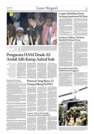 WASPADA
 Rabu,
 12 Agustus 2009
                                                                                                        Luar Negeri                                                                                                                                                                  3
                                                                                                                                                                                      Longsor Rubuhkan Enam
                                                                                                                                                                                      Gedung Apartemen Di China
                                                                                                                                                                                           BEIJING, China (AP): Longsor dahsyat yang         diketahui berapa banyak orang terkubur. Enam
                                                                                                                                                                                      terjadiakibatbadaitopanmenyebabkansedikitnya           orang berhasil dikeluarkan dalam keadaan hidup,
                                                                                                                                                                                      enamgedungapartemenrubuhsehinggamengu-                 satu dalam kondisi kritis. Operasi pencarian
                                                                                                                                                                                      bur sejumlah penduduk di bagian timur China,           terkendala tumpukan lumpur dan batu, kata
                                                                                                                                                                                      kata kantor berita China Xinhua Selasa (11/8).         Xinhua.
                                                                                                                                                                                           Xinhua mengatakan longsor yang terjadi                 Topan Morakot, yang berarti permata zam-
                                                                                                                                                                                      di kota Pengxi, di Provinsi Zhejiang, disebabkan       rud dalam bahasa Thailand, memaksa dilaku-
                                                                                                                                                                                      hujan deras yang dibawa topan Morakot, yang            kannya evakuasi terhadap 1,4 juta penduduk
                                                                                                                                                                                      telah menewaskan sedikitnya enam orang dan             di timur China. Topan tersebut melanda Provinsi
                                                                                                                                                                                      tiga hilang di China.                                  Fujian Minggu setelah mendera Taiwan dengan
                                                                                                                                                                                           Longsor tersebut menghancurkan sedikitnya         hujan yang menyebabkan banjir besar diTaiwan.
                                                                                                                                                                                      enam gedung apartemen berlantai empat di kaki               Pihak berwenangTaiwan menyatakan korban
                                                                                                                                                                                      satugunungpadapukul10:30malam,kataXinhua.              tewas di Taiwan 23 jiwa, namun jumlah tersebut
                                                                                                                                                                                           “Saat itu saya sedang menonton berita di          sepertinya akan bertambah.
                                                                                                                                                                                      televise dan tiba-tiba saya mendengar suara                 Badai tersebut menyebabkan longsoran
                                                                                                                                                                                      gemuruh,” kata seorang penduduk kepada China           lumpur yang mengubur satu desa di pelosok,
                                                                                                                                                                                      Central Television.                                    menyebabkan sedikitnya 400 orang masih belum
                                                                                                                                                                                           “Saya berdiri dan mendengar-kan suara itu         ditemukan.
                                                                                                                                                                                      berasal dari seberang jalan dan dalam waktu                 Helikopter militer yang digunakan dalam
                                                                                                                                                                                      sekejap seluruh bangunan rubuh.”                       operasi penyelamatan itu, tidak bisa mendarat
                                                                                                                                                                                           Xinhua mengutip keterangan petugas                karena tanah yang licin, sehingga hanya men-
                                                                                                                                                                                      penyelamat yang mengatakan tidak segera                jatuhkan makanan untuk para penyintas.(m18)



                                                                                                                                                                                      Jurubicara Taliban: Tak Benar
                                                                                                                                                                                      Baitullah Mehsud Tewas
                                                                                                                                                                                           ISLAMABADM, Pakistan (Antara/Xinhua-              telah berkelahi memperebutkan dana mereka.
                                                                                                                                                                                      OANA/AFP):Hakimullah Mehsud, jurubicara                     Hakimullah Mehsud membantah adanya
                                                                                                                                                                                      utamabagiTalibanPakistan,menelefonwartawan             pertikaian dalam pertemuan dewan Taliban dan
                                                                                                                                                                                      dan mengatakan pemimpin Taliban Baitullah              mengatakan semua anggota bersatu di bawah
                                                                                                                                                                                      Mehsud masih hidup dan dia akan memberikan             “Amir”, pemimpin Baitullah Mehsud. Dia juga
                                                                                                                                                                           Reuters    bukti guna memperkuat pernyataannya.                   memperingatkan media agar menentang apa
                                                   Ulama Yaman Sheik Mohammed Ali Hasan al-Moayad (kedua dari kiri) dan temannya Mohammed Mohsen
   SHEIKH YAMAN                                    Zayed (kanan) melambaikan tangan dari bus ke arah masyarakat yang memadati jalabab untuk menyambut
                                                                                                                                                                                          Namun, Menteri Dalam Negeri Pakistan
                                                                                                                                                                                      Rehman Malik berkeras dalam Sidang Majelis
                                                                                                                                                                                                                                             apa yang dia sebut penyebaran desas-desus dan
                                                                                                                                                                                                                                             mengatakanTalibantelahmenunjukAzamTariqas
DISAMBUT MERIAH                                    mereka di luar Bandara Internasional Sanaa Selasa (11/8). Al-Moayad dan Zayed tiba di Sanaa Selasa menyusul                        Nasional, majelis rendah parlemen, seorang             sebagai jurubicara baru.
                                                   pembebasannya dari salah satu penjara AS setelah tuduhan terorisme yang dihadapkan pada mereka ditolak                             dokter yang merawat Baitullah, pemimpin                     Sementara itu seorang pejabat AS yang tak
         SETELAH                                   dan mereka dikenakan tuduhan lebih ringan disesuaikan dengan hukuman yang telah mereka jalani. Keduanya
                                                   dipenjarakan sejak 2003 atas tuduhan terorisme, dinyatakan bersalah membantu organisasi militan Hamas
                                                                                                                                                                                      Tehreek-e-Taliban Pakistan, juga telah                 disebutkan jatidirinya, Senin, mengatakan kepada
                                                                                                                                                                                      mengkonfirmasi bahwa dia telah meninggal pada          CNN Mehsud tewas pekan lalu dalam satu serang-
   DIBEBASKAN AS                                   dari Palestina.                                                                                                                    malam antara 5 dan 6 Agustus.                          an pesawat tanpa awak CIA, sewaktu kakinya
                                                                                                                                                                                          Dia menyatakan beberapa sumber intelijen           sedang diurut di bagian atas rumah ayah
                                                                                                                                                                                      juga telah mengkonfirmasi bahwa Baitullah tewas        mertuanya.



Pengacara HAM Desak AS
                                                                                                                                                                                      dalamsatuseranganpesawattanpaawakAmerika                    Seorang perempuan sedang mengurut kaki
                                                                                                                                                                                      Serikat pada Rabu dan dia akan melakukan tes           pria tersebut dan Badan Intelijen Pusat AS (CIA)
                                                                                                                                                                                      DNA dan mengumpulkan lebih banyak bukti.               mengetahui Mehsud menderita diabetes,
                                                                                                                                                                                      Tetapi Hakimullah Mehsud, Senin (10/8) petang,         mengalami nyeri di kedua kakinya, dan seringkali
                                                                                                                                                                                      menelefon wartawan di Islamabad dan Peshawar           berusaha menghilangkan rasa sakit dengan cara
                                                                                                                                                                                      guna membantah pernyataan Menteri tersebut.            itu, kata laporan tersebut.


Ambil Alih Kamp Ashraf Irak
                                                                                                                                                                                          “Saya akan memberikan bukti untuk                       Seorang pejabat kontra-terorisme AS menga-
                                                                                                                                                                                      memperlihatkan bahwa Baitullah Mehsud masih            takanjugamengatakan“adapetunjukkuatMehsud
                                                                                                                                                                                      hidup, kalau Menteri Dalam Negeri tak                  sudah tewas” menyusul serangan satu pesawat
                                                                                                                                                                                      memberikan bukti bahwa pemimpin Taliban                tanpa awak AS. “Tak seorang pun menunggu
                                                                                                                                                                                      itu gugur,” kata Hakimullah.                           dia untuk makan malam,” kata pejabat tersebut.
                                                                                                                                                                                            Malik juga menyatakan pemimpinTaliban,                Presiden AS Barack Obama diberitahu
                                          Para penghuni Kamp Ashraf     Internasional darikelompokpen-      yang tidak memadai” atas             melakukan kerusuhan.                 Hakimullah, sebenarnya telah tewas dan seorang         Mehsud tewas setelah peningkatan dramatis
     WASHINGTON (Antara/                                                                                                                                                              pemimpin lain Waliur Rehman cedera akibat              sembilan pesawat tanpa awak yang secara khusus
                                    di dekat perbatasan Iran menga-     dukung Kamp Ashraf menuduh          bentrokan 28 Juli antara pasukan         Sekretaris pers Pentagon
Reuters): Para pengacara hak        takan Senin (10/8) pemerintah       Perdana Menteri Irak Nuri al        Irak dan para penghuni kamp itu,     Geoff Morrell mengatakan             pertikaian dalam pertemuan dewan Taliban.              mengincar pemimpinTaliban itu dalam beberapa
                                    Irak membunuh 13 orang dan          Maliki mengabaikan jaminan          yang khawatir mereka akan            Departemen Pertahanan tidak          Menteri tersebut juga menyatakan kedua pemim-          pekan belakangan, kata pejabat AS tersebut
         asasi manusia (HAM)        mencederai sekitar 450 orang lagi   Baghdad kepada Washington           dipulangkan ke Iran. “Pasukan        mempunyai wewenang untuk             pin Taliban itu, Hakimullah danWaliur Rehman           kepada stasiun televisi CNN.
          mendesak Pentagon         ketika pasukan keamanan             bahwa para penghuni kamp itu        Irak ... melakukan sejumlah          melakukan pengawasan atas
                                    memasuki instalasi itu pada 28      akan diperlakukan secara            kejahatan dan melang-gar             Kamp Ashraf sesuai dengan
 mengambil-alih pengawasan
  sebuah kamp warga Iran di
                                    Juli, satu insiden yang menimbul-
                                    kankekhawatiranatasberkurang-
                                                                        manusiawi.
                                                                            Para pengacara dan pen-
                                                                                                            hukum internasional,” kata para
                                                                                                            pengacara HAM dalam sepucuk
                                                                                                                                                 perjanjian keamanan bilateral
                                                                                                                                                 yang Washington capai dengan
                                                                                                                                                                                      Pemuda Perancis Bakar
                                    nya pengaruh AS di Irak.            dukung warga Iran di penga-         surat kepada Menteri Pertahanan      Baghdad akhir tahun 2008.
    pengasingan di Irak timur,
       dan menuduh pasukan
                                          KampAsharaf,tempattinggal
                                    para anggota kelompok pem-
                                                                        singan mengatakan pemerintah
                                                                        Presiden AS Barack Obama me-
                                                                                                            AS Robert Gates 10 Agustus.
                                                                                                                Surat itu mendesak militer
                                                                                                                                                     Para pendukung penghuni
                                                                                                                                                 Kamp Ashraf diWashington, ter-
                                                                                                                                                                                      Mobil Di Kota Pinggiran
                                    bangkang Iran —Organisasi           ngabaikan masalah itu dan           ASmengambil-alihuntuksemen-          masuk 10 orang yang mengata-              BAGNOLET, Perancis (AP): Para pemuda              di timur Paris setelah terjadi kerusuhan menyusul
   keamanan Irak di lokasi itu      Mujahiddin Rakyat (PMOI),           menganggap kamp itu sebagai         tara pengawasan atas keamanan        kan mereka melakukan mogok           yangmarahdisatukotapinggiranParismembakar              tewasnya seorang pengantar pizza berusia 18
                                    dilindungi militer AS sampai        masalah kedaulatan Irak. Para       kamp itu, menyeru sekitar 2.500      makan 12 hari sebagai rasa           satu bus turis dan lima mobil serta melempari          tahun yang coba melarikan diri dari polisi dengan
 melakukan pelanggaran hak          fasilitasitudan3.500penghuninya     anggota Kongres menyampaikan        personil pasukan keamanan Irak       solidaritas dengan para keluarga     polisi Selasa (11/8) pagi, setelah terjadi kerusuhan   sepedamotornya Minggu malam.
      asasi manusia terhadap        dialihkan kepada jurisdiksi Irak    kecemasan yang sama kepada          meninggalkan kamp itu dan            di dalam Kamp Ashraf, mena-          terkait tewasnya seorang remaja yang mencoba                Beberapa saksi mata mengatakan mobil polisi
                                    Januari lalu.                       Menlu AS Hillary Clinton dan        meminta pemerintah membe-            yangkan rekaman video tentang        melarikan diri dari kejaran polisi.                    menabrak sepedamotor pemuda itu setelah dia
         penghuni tempat itu.             Para pengacara HAM dari       mengecam pemerintah Obama           baskan 36 penghuni kamp yang         bentrokan 28 Juli dalam satu              Pusat pemerintahan Bagnolet mengatakan            mencoba menghindari dari pemeriksaan
                                    Komite Pembelaan Wartawan           karena memberikan “tanggapan        ditahan polisi Irak atas tuduhan     jumpa wartawan.                      situasiberhasilditanganimeskipembakaranmasih           dokumen.
                                                                                                                                                                                      terjadi di beberapa tempat.                                 “Saya lihat dengan mata kepala sendiri… Dia
                                                                                                                                                                                           Seorang kru Associated Press Television News      tidak berhenti dan mereka menabraknya,” kata
Gempa Kuat Guncang
Sebelah Barat-Daya Tokyo                                                Pesawat Yang Bawa 13                                                                                          melihat sedikitnya lima mobil dan satu bus turis
                                                                                                                                                                                      terbakar dekat satu proyek perumahan.
                                                                                                                                                                                           Sejumlah pemuda menyulut kebakaran di
                                                                                                                                                                                      jalanan, dan terkadang memarakkan api tersebut
                                                                                                                                                                                                                                             Alexandre Matthias kepada iTele TV.
                                                                                                                                                                                                                                                  Menteri Dalam Negeri Brice Hortefeux
                                                                                                                                                                                                                                             mengimbau agar penduduk menjaga ketenangan
                                                                                                                                                                                                                                             karena khawatir kerusuhan yang ditimbulkan


                                                                        Orang Hilang Di PNG
    TOKYO, Jepang (Antara/Reuters): Gempa sangat kuat                                                                                                                                 dengan kaleng sampah atau kasur dan melempari          pemuda-pemuda marah itu semakin memburuk.
mengguncang Tokyo dan daerah sekitarnya, Selasa (11/8) pagi,                                                                                                                          polisi dengan batu dan benda lainnya.                       Hortefeuxmemerintahkanpenyelidikanpolisi
sehingga melemparkan makanan dan botol dari rak, mengganggu                                                                                                                                Pihak berwenang mengirimkan sejumlah              atas tewasnya pemuda tersebut.
transportasi dan menutup pembangkit listrik tenaga nuklir bagi                                                                                                                        polisi anti-huruhara ke Bagnolet yang terletak                                                     (m18)
dilakukannya pemeriksaan keamanan.                                          PORT MORESBY, Papua                  “Sembilan penumpang                  Pejabat perusahaan pener-
    Gempa berkekuatan 6,5 pada skala Richter membuat banyak             Nugini (Antara/AFP): Pesawat        adalah warga Australia,” kata        bangan itu Tyson mengatakan
tanah di seluruh Tokyo bergeretak, membuat dihentikannya layanan        penumpang yang membawa 13           departemen itu dalam pernyata-       sejumlah helikopter dan pesawat
kereta dan penutupan jalan raya untuk dilakukan pemeriksaan tapi        orang termasuk sembilan warga       annya. “Staf konsuler sedang         lain sedang menyisir lokasi Owen
belum ada laporan mengenai kerusakan besar.                             Australia hilang dan dikhawatir-    menghubungi para keluarga            Stanley Range di sebelah utara
    “Itu adalah guncangan ke samping yang tak pernah saya alami         kan jatuh di Papua Nugini (PNG),    penumpang-penumpang                  Port Moresby.
sebelumnya. Benda-benda berjatuhan dari rak,” kata Atsushi Imai,        kata perusahaan penerbangan         Australia untuk memberikan                “Cuaca buruk menghambat
pegawai di kota setempat, kepada media siara NHK.                       dan para pejabat Australia Selasa   bantuan konsuler.”                   pencariandanpertolongandilaut
    Daerah tersebut telah diguyur hujan lebat sejak Senin dan badan     (11/8).                                  Menteri Luar Negeri Aus-        sehingga pada tahap ini kami
pengawas cuaca memperingatkan mengenai kemungkinan tanah                    Pesawat Twin Otter yang         tralia Stephen Smith mengatakan      masih tidak dapat mengkon-
longsor serta banjir.                                                   memiliki 20 tempat duduk hilang     para pejabat di Port Moresby         firmasikan apakah pesawat itu
    “Akibat topan, terjadi hujan lebat dan tanah tidak stabil,” kata    pukul10:53waktusetempat(06:53       sedang berusaha sekuat tenaga        mengalami kecelakaan atau
pejabat di Badan Meteorologi Jepang,Yasuo Sekita, pada suatu taklimat   WIB) dalam perjalanan ke daerah     untuk menemukan pesawat itu          apakahmendaratdisuatutempat
yang ditayangkan stasiun televisi. Badan Meteorologi Jepang             tujuanwisataKokodasetelahlepas      tetapi menambahkan kondisi           dan tidak dapat menghubungi
menyatakan gempa tersebut memiliki kekuatan awal 6,5 pada skala         landas dari Port Moresby, ibukota   cuaca membuat pencarian itu          kami,” kata Tyson.
Richter, turun dari laporan sebelumnya 6,6.                             negara Pasifik Selatan itu.         sangat sulit.                             “Kami memiliki sejumlah
    Pusat gempa yang mengguncang pukul 05:07 waktu setempat                 “Mungkin pesawat itu me-             “Pencarian sedang dilakukan     helikopter dan pesawat di daerah
(03:07 WIB, Senin) berada pada 20 kilometer di bawah permukaan          ngalamikecelakaan,”katapejabat      sekarang untuk menemukan pe-         itu yang berusaha menemukan
tanah di Teluk Suruga di Prefektur Shizuoka, sekitar 150 kilometer      perusahaan penerbangan PNG          sawat tersebut. Saya mem-            pesawat tersebut tetapi saat ini
di sebelah barat-daya Tokyo, kata badan itu.                            Alen Tyson dan dia menam-           beritahukanbahwakondisicuaca         kami masih tidak dapat meng-
                                                                        bahkan operasi pencarian            membuat pencarian sangat sulit.      konfirmasikan apakah pesawat
Rusia Tuduh UkrainaRusak Hubungan                                       terhambat cuaca buruk.
                                                                            Departemen Luar Negeri
                                                                                                            Usaha itu termasuk pemeriksaan
                                                                                                            lapangan terbang lain di sekitar
                                                                                                                                                 itu mengalami kecelakaan.”
                                                                                                                                                      Paling tidak 19 pesawat jatuh
    MOSKOW, Rusia (Antara/Reuters): Presiden Rusia Dmitry               Canberra mengatakan sembilan        daerah itu,” kata Smith kepada       sejak tahun 2000 di PNG, yang
Medvedev, Selasa (11/8), menuduh Ukraina berusaha merusak               dari 11 penumpang adalah warga      parlemen di Canberra.                daerahnya tidak datar dan
hubungan ekonomi dengan Rusia dan membahayakan keamanan                 Australia.                               “Dutabesar Australia dan        kurangnya jalan penghubung
pasokan gas ke Eropa.                                                       Dua awak juga berada dalam      para stafnya di kedutaan besar       membuat perjalanan udara
    Dalam satu surat terbuka kepada Presiden Ukraina Viktor             pesawat tujuan Kokoda, lokasi       di Port Moresby kini bekerja         sangat penting bagi enam juta
Yuschenko,Medvedevmengatakaniaakanmenangguhkanpengiriman                populer bagi para pejalan kaki      sama dengan pihak berwenang          penduduknya.
seorang duta besar baru ke Kiev dan Moskow mengharapkan seorang         dan pertempuran terkenal dalam      Port Moresby untuk melakukan              Para pilot Australia tewas
pemimpin baru Ukraina —yang menurut rencana dipilih Januari             Perang Dunia II yang melibatkan     segala upaya guna menentukan         dalamkecelakaandiPNGJuli2004,
depan— dapat memperbaiki hubungan bilateral.                            pasukan Australia.                  keberadaan pesawat itu.”             Februari 2005 dan Oktober 2006.
    “Kami mendapat kesan Kiev terus berusaha merusak hubungan
ekonomi dengan Rusia, terutama dalam sektor energi,” kata Medvedev
dalam surat yang dimuat di laman internetnya (www.kremlin.ru).
“Akibatnya ialah penggunaan yang tetap negara kita atas jaringan
                                                                        Laporan: AS Incer 50 Tersangka
pipa gas bersama yang melayani jaminan energi dari Rusia ke Ukraina
dan banyak negara Eropa berada dalam bahaya,” kata Medvedev.            Gembong Narkotika Afghanistan
    Pertikaian menyangkut pasokan gas Rusia ke Ukraina                      WASHINGTON (Antara/                  Menurut laporan tersebut,       terpadu”. Itu berarti mereka telah
menyebabkan terganggunya pasokan ke Eropa sebanyak dua kali             AFP):Limapuluh tersangka            para komandan militer AS yakin       diberikan status sasaran yang
dalam dua tahun belakangan ini dan menimbulkan masalah dalam            penyelundup narkotika di            kebijakan itu sah berdasarkan        sama sebagai pemimpin perla-
hubungan Rusia dengan Barat.                                            Afghanistanyangdidugamemiliki       peraturan militer tentang keterli-   wanan dan dapat ditangkap atau
                                                                        hubungan dengan Taliban telah       batan dan hukum internasional.       dibunuhkapansaja,kataTheNew
Polisi Spanyol Sita 250 Kg Kokain                                       dimasukkan ke dalam daftar
                                                                        Pentagon mengenai orang yang
                                                                                                            Mereka juga mengatakan tinda-
                                                                                                            kan itu bagian penting dalam ren-
                                                                                                                                                 York Times.
                                                                                                                                                      Saat ini, kata mereka, ada
                                                                        dijadikan sasaran untuk dimus-      cana baru mereka untuk meng-         sebanyak 50 penyelundup besar
     MADRID, Spanyol (Antara/Reuters): Polisi Spanyol menyatakan                                            ganggu arus uang dari hasil pen-     yang memberi sumbangan uang
telah menyergap sebuah kapal pesiar tujuan Inggris yang membawa         nahkan, demikian laporan The
                                                                                                            jualan narkotika yang membantu       kepada Taliban di dalam daftar
250 kilogram kokain dan menghancurkan sebuah jaringan                   New York Times.                     mendanai aksi perlawanan             itu, kata laporan tersebut. “Kami
penyelundup narkoba internasional. Kapal itu berlayar dari Antilles         Dengan mengutip studi           Taliban, kata harian itu.            memiliki daftar 367 sasaran yang
BelandadandiperkirakanberhentiduludiKolombiauntukmengangkut             Kongres yang dijadwalkan                 Dua jenderal AS yang bertu-     boleh ditangkap atau dibunuh,
kokain tersebut, kata polisi dalam sebuah pernyataan.                   diterbitkan pekan ini, suratkabar   gas di Afghanistan mengatakan        termasuk 50 sasaran yang me-                                                                                                         Reuters
     Radio pemerintah mengatakan, kokain itu memiliki nilai jalanan     itu mewartakan tindakan AS          penyelundup utama yang ter-          miliki hubungan dengan narko-        Satu gambar dari Kantor Berita Militer Taiwan menunjukkan para prajurit membantu
7,5 juta euro (kira-kira AS$10,64 juta). Delapan orang yang memiliki    menjadikan mereka sebagai           buktimemilikihubungandengan          tika” dan aksi perlawanan, kata      memasukkan pasok makanan ke satu helikopter untuk penduduk di daerah digenangi
kewarganegaraan Spanyol, Kolombia, Inggris, Belanda dan Italia          sasaran mencerminkan peruba-        aksi perlawanan telah dimasukan      seorang jenderal kepada staf         banjir di kecamatan Chiayi , di selatan Taiwan, Selasa (11/8). Beberapa helikopter menurunkan
ditangkap di laut dan darat dalam operasi bersama dengan polisi         han besar dalam strategi kontra-    ke dalam “daftar gabungan            Komite Hubungan Luar Negeri          regu pertolongan ke satu desa di selatan Taiwan Selasa untuk mencari korban longsor yang
Inggris.                                                                narkotika AS di Afghanistan.        mengenai sasaran utama dan           Senat.                               kemungkinan terkubur bersama 600 lainnya setelah topan melanda daerah itu.
 