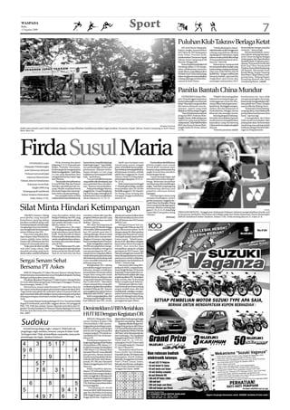 WASPADA
 Rabu,
 12 Agustus 2009
                                                                                                                                  Sport                                                                                                                                                     7
                                                                                                                                                                                          Puluhan Klub Takraw Berlaga Ketat
                                                                                                                                                                                              IDI, Aceh Timur (Waspada):            ”Untuk sekarang ini, masya-     Kemerdekaan bangsa yang kita
                                                                                                                                                                                          Dalam rangka memeriahkan             rakatkitatelahmulaimenggemari        cintai ini,” ujarnya lagi.
                                                                                                                                                                                          HUT RI ke 64, PSTI Kabupaten         cabang yang dulunya disebut               Edi menambahkan, turna-
                                                                                                                                                                                          Aceh Timur, Provinsi Aceh,           sepakraga ini. Karenanya, sepak      men takraw antar gampong se-
                                                                                                                                                                                          melaksanakanTurnamen Sepak           takraw nantinya lebih dikenal lagi   Aceh Timur ini digelar dengan
                                                                                                                                                                                          Takraw Antar Gampong di Idi          di masyarakat luas lewat turna-      sistim gugur dan diperkirakan
                                                                                                                                                                                          Rayeuk, Minggu lalu.                 men ini,” kata Edi.                  berakhir pada 16 Agustus men-
                                                                                                                                                                                              Ketua Panpel Junaidi alias Edi        Menurutnya, turnamen kali       datang. Para peserta terdiri dari
                                                                                                                                                                                          Dondong, Selasa (11/8) menga-        ini memperebutkan hadiah uang        klub asal Desa Seuneubok
                                                                                                                                                                                                                                                                    Punteut, Seuneubok Ramboeng,
                                                                                                                                                                                          takan, pelaksanaan turnamen          tunai masing-masing untuk juara      Idi Rayeuk, Meunasah Puuk,
                                                                                                                                                                                          sepak takraw yang dilaksanakan       I Rp1 juta, II Rp700 ribu dan III    Keude Blang, Teupin Nyareng,
                                                                                                                                                                                          Pemkab Aceh Timur kali ini juga      Rp400 ribu. ”Jangan melihat dari     Kuta Baro, Calog Gelima, Gam-
                                                                                                                                                                                          dalam rangka memasyarakatkan         besarnya hadiah, tapi mari kita      poeng Jawa, Tanjung Kapai,
                                                                                                                                                                                          cabang olahraga tersebut khu-        tingkatkan sportivitas dan           Ketapang Mameh dan Desa
                                                                                                                                                                                          susnya di Aceh Timur.                semangat menyambut HUT               Gampoeng Baroe. (cmad)



                                                                                                                                                                                          Panitia Bantah China Mundur
                                                                                                                                                                                              HYDERABAD (Antara/Reu-                “Pelatih China mengatakan       keselamatan tim. Saya tidak
                                                                                                                                                                                          ters): Penyelenggara kejuaraan       bahwad ia senang dengan pe-          mengesampingkan kemung-
                                                                                                                                                                                          dunia bulutangkis membantah          nyelenggaraan event ini, khu-        kinanuntukmengundurkandiri,”
                                                                                                                                                                                          kabarChinaakanmengundurkan           susnya dalam hal pengamanan,”        kata pelatih tim China LiYongbo
                                                                                                                                                                                          diri karena khawatir atas ke-        kataVerma.Tim Inggris mengun-        seperti dikutip Beijing News.
                                                                                                                                                                                          amanan, seperti yang telah           durkan diri dari kejuaraan di            “Kejuaraan Dunia berlang-
                                                                                                                                                                                          dilakukan oleh kontingen Inggris.    Hyderabad itu, Minggu, karena        sung tiap tahun. Kami tidak perlu
                                                                                                                                                                                              “Saya di sini bersama seluruh    khawatir ada serangan teroris.       pertaruhkan keselamatan jiwa
                                                                                                                                                                                          pengurus BWF (Federasi Bulu-              Seorang pengurus bulutang-      kami,” ujarnya lagi.
                                                                                                                                                                                          tangkis Dunia), tidak ada laporan    kis India menyalahkan laporan            Li mengatakan, tim China
                                                                                                                                                                                          seperti itu yang masuk dalam         media karena mengakibatkan           telah mulai menyiapkan tiket
                                                                                                                                                                                          catatankami,”kataWakilPresiden       kepanikan yang mendorong             pulang dan akan memutuskan
                                                                                                                                                                     Waspada/M H Ishak    BWF dan Ketua Federasi Bulu-         Chinauntukmenyiapkanlangkah          untuk tetap atau pulang setelah
Salah satu pemain asal Calok Geulima (kanan) memperlihatkan keahliannya dalam laga perdana Turnamen Sepak Takraw Antara Gampong se Aceh Timur,                                            tangkis India VK Verma, Selasa       darurat.                             berbicara dengan Menteri Olah-
baru-baru ini.                                                                                                                                                                            (11/8).                                   “Prioritas pertama adalah       raga Liu Peng kemarin.




Firda Susul Maria
          HYDERABAD, India             Firda menang dua game
                                   langsung 21-9, 21-8 atas pemain
                                                                         karena lawan yang dihadapi juga
                                                                         tidak begitu bagus.“Tapi setidak-
                                                                                                                     Salah satu harapan tuan
                                                                                                                 rumah pada nomor tunggal
                                                                                                                                                          Duakesalahanfataldilakukan
                                                                                                                                                      pebulu tangkis tuan rumah
    (Waspada): Pebulutangkis       Belgia, Nathalie Descamps.            nya pertandingan ini bisa jadi          putra, Arvind Bath harus mengu-      Arvind Bath, termasuk smes
     putri Indonesia Adriyanti     Kemenangan ini mengantarnya           pemanasan, sebelum berha-               burambisinyabersainglebihlama        kerasnya yang melebar pada dua
                                   bertemuunggulanke-7asalChina,         dapan dengan Lu Lan yang                di kejuaraan tersebut, setelah       angka krusial dan memberi
     Firdasari menyusuli jejak     Lu Lan yang dipastikan bisa           kualitasnya memang jauh lebih           takluk dari unggulan ke-9 asal       kemenangan lawan.
       rekannya Maria Kristin      mengatasi lawannya Larisa Griga       baik,” tambahnya.                       Taiwan, Hsieh Yu Hsing dalam             “Lawan bermain bagus, tapi
                                   dari Ukraina.                             “Lu Lan memiliki kecepatan          pertarungan tiga game 14-21, 21-     saya sebenarnya bisa mengim-
Yulianti, lolos ke babak kedua         “Sayasudahduakalibertemu          yang sedikit sulit diantisipasi, tapi   19, 22-24.                           bangi. Beberapa kesalahan
        Kejuaraan Dunia Bulu       Lu Lan di Piala Uber dan Prancis      saya optimistis bisa meredam-               Bath yang sempat tertinggal      membuat saya harus kehilangan
                                   Terbuka, tapi tidak pernah me-        nya,” katanya menambahkan.              17-20 pada game ketiga, mampu        angka,” kata Bath yang langsung
            Tangkis 2009 yang      nang. Mudah-mudahan besok                 Pada pertandingan lainnya,          menyamakan skor 20-20 dan            membanting raketnya usai
   berlangsung di Gachibowli       bisa main bagus dan menang,”          unggulan ke-13 asal Hongkong,           berbalik unggul 21-20. Namun,        pukulan smesnya keluar
                                   kata Firda usai pertandingan.         Yip Pui Yin juga melangkah ke           Yu Hsing tetap tenang dan            lapangan.
 Indoor Stadium Hyderabad,             Dia mengaku belum terlalu         babak kedua usai mengalahkan            mengejar hingga kedudukan                Dari lapangan utama yang
           India, Selasa (11/8).   maksimal bermain di babak awal,       Alesia Zaitsava 21-11, 21-13.           sama 22-22.                          mempertandingkan nomor
                                                                                                                                                      ganda campuran, unggulan ke-
                                                                                                                                                      5 asal China, Xie Zhongbo/Zhang

Silat Minta Hindari Ketimpangan                                                                                                                       Yiwen sempat kehilangan game
                                                                                                                                                      pertama, sebelum menang tiga
                                                                                                                                                      game 17-21, 21-11, 21-8 atas Fang
                                                                                                                                                      Chieh Min/Cheng Wen Hsing           FIRDASARI MENANG. Tunggal putri Indonesia Firdasari Adrianti mengembalikan shuttle cock
                                                                                                                                                                                                                                                                                              Antara


     JAKARTA (Antara): Cabang      yang diterapkan dalam dua             menahan-nahan atlet mau ikut            prinsip pemusatan latihan akan       (Taiwan).                           ke lawannya Nathaline Deschamps dari Belgia pada hari kedua Kejuaraan Dunia Bulutangkis
pencaksilat yang menjadi           kategori Pelatnas dan PAL yang        program Pelatnas atau PAL yang          dikonsentrasikan ke dua event                               (h01/ant)    2009 di Gachibowli Indoor Stadium, Selasa (11/8). Firda menang dua set 21-9 dan 21-8.
kontributor penting dalam          sampai sekarang belum selesai,”       memiliki perbedaan kondisi              AIG di Vietnam dan SEA Games
peraihan medali di ajang multi     ujar pelatih silat Indro Catur di     fasilitas,” ujarnya.                    2009 di Laos.
eventinternasional,memintaagar     Jakarta, Selasa (11/8).                    AIG akan berlangsung di                Mengantisipasi hal itu,
menghadapi dua event berikut-           Ditegaskannya, jika ingin        Vietnam pada 30 Oktober hingga          gabungan atlet Pelatnas dan PAL
nya menghindari ketimpangan        “fair”, di ajang manapun para atlet   8 November 2009 memperebut-             akan dikonsentrasikan 50:50
antara Pelatnas dan PAL.           tetap membawa nama Merah              kan 242 medali emas dari 21             dengan ajang AIG ditempatkan
    Dua event yang akan diha-      Putih. Tetapi kondisi di dalam        cabang olahraga. Khusus untuk           sebagai sparring partner untuk
dapi selepas Asian Martial Arts    Pelatnas perlu diselesaikan dulu      pencaksilat akan mempertan-             mencapai sasaran utama di SEA
Games adalah Asian Indoor          untuk menghindari kecemburu-          dingkan 16 nomor, tiap negara           Games nanti. “Sebab lawan-
Games (AIG) diVietnam dan SEA      an antara satu sama lain dengan       hanyamendapatkuota10nomor.              lawan di AIG dipastikan sebagian
Games di Laos pada tahun ini.      atlet di PAL.                              Indro mengatakan, sejauh ini       besar bekas lawan kita juga di
    “Kalau pencak silat memiliki        “MauPelatnasatauPAL,pela-        PB IPSI memang belum menge-             AMAG, dan mereka juga
stok atlet yang cukup. Tapi        tihnya tetap sama dan tujuannya       luarkan kebijakan mengenai              menjadikan ajang ini sebagai
masalah penting yang harus         hanya untuk tim Merah Putih.          rencana persiapan ke AIG, ter-          persiapan ke SEA Games. Tapi
diselesaikan adalah kebijakan      Tapi di sisi lain kita tak bisa       masuk nomor yang akan diikuti,          Vietnam sebagai tuan rumah AIG
                                                                         meski sebenarnya peta kekuatan          harus diwaspadai karena mereka
                                                                         atlet Indonesia untuk ajang multi       pasti punya ambisi melakukan
Sergai Senam Sehat                                                       event memiliki kekuatan dan
                                                                         peluang yang sama.
                                                                                                                 pembalasan dari kekalahan di
                                                                                                                 AMAG,” katanya lagi.
                                                                              Menghadapi AIG, cabang                 Dari enam atlet yang diter-
Bersama PT Askes                                                         pencaksilat tinggal menyusun
                                                                         kekuatan dengan melakukan
                                                                                                                 junkan di AMAG, empat di anta-
                                                                                                                 ranya Pengki Simbar, Ni Nyoman
    SERGAI (Waspada): PT Askes (Persero) Kantor Cabang Utama             penambahan nominasi sekitar             Suparniti, Puspa Endah dan Lut-
Medan bersama masyarakat dan unsur Muspika Kabupaten Serdang             empat-lima orang atlet untuk            fanBudiSantosoadalahatletyang
Bedagai melaksanakan senam sehat.                                        diseleksi bersama delapan atlet         tergabungdalamPAL.Sedangkan
    Demikian dikatakan Pimpinan PT Askes Kantor Cabang Medan             yang sudah berada di Pelatnas           Pujo Janoko dan Ni Komang
Dr Andi Afdal didampingi Kasie Hubungan Pelanggan Thomas                 dan 12 atlet di PAL. “Ada sekitar       Wahyu tergabung di Pelatnas.
Harmonangan, Selasa (11/8).                                              empat sampai lima orang atlet               Dari keenam atlet itu, Indo-
    Menurutnya, senam sehat bersama PT Askes baru-baru ini               nominasiyangakankitamasukkan            nesia berhasil membawa pulang
ber-tujuan menyahuti program pemerintah Indonesia Sehat 2010.            ke dalam Pelatnas AIG. Namun            empat medali emas dan dua
“Juga untuk menyahuti visi-misi dari Gubsu H Syamsul Arifin SE           pemanggilan formalnya belum             medali perak, sekaligus mengan-
agarmasyarakattidaksakitsekaligusmenanamkankepadamasyarakat              dilakukan oleh PB IPSI,” ujarnya.       tarkan Indonesia sebagai juara
tentang pentingnya kesehatan melalui kegiatan olahraga,” ucap                 Indro mengungkapkan, dari          umum di cabang itu dan meng-
Andi.                                                                    20 orang yang kini tengah mengi-        kontribusi tim Merah Putih di
    Turut hadir Bupati Serdang Bedagai HT Erry Nuradi dan Wakil          kuti Pelatnas dan PAL, secara           peringkat ketujuh AMAG.
Bupati H Soekirman, para Kadis, anggota dewan, tim penggerak
PKK, TNI, Polri dan pelajar. Senam dipandu instruktur dari Or-
ganizer Nevada Enterprise Dr Mansyur Medan dipimpin Mr David,
Jeni dan Susi diisi lucky draw memperebutkan hadiah menarik
                                                                         DeninteldamI/BBMeriahkan
lain. (a07)
                                                                         HUT RI Dengan Kegiatan OR
                                                                              MEDAN (Waspada): Deta-             dijadwalkan berlangsung hingga

 Sudoku                                                                  semen Intelijen Kodam I/BB
                                                                         (Deninteldam I/BB) menye-
                                                                         lenggarakanpertandingansepak-
                                                                                                                 20 Agustus mendatang,’’ jelasnya.
                                                                                                                     Kegiatan dibuka dengan ten-
                                                                                                                 dangan bola pertama oleh Mayor
  Isi kotak kosong dengan angka 1 sampai 9. Tidak boleh ada              bola dan voli putra-putri dengan        CZI Ahmad Rizal Ramdani disak-
pengulangan angka mendatar, menurun, maupun di dalam kotak               peserta dari warga masyarakat           sikan Kapolsekta Medan Helvetia
3x3 bergaris tebal. Tidak ada keterlibatan matematika, hanya perlu       maupun prajurit TNI untuk me-           AKPJeanCalvinSimanjuntakdan
                                                                         meriahkan HUT Ke-64 Kemer-              para undangan. Tim sepakbola
pertimbangan dan logika. Jawaban di kolom 8.                             dekaan RI.                              yang gabung di Pool A; UMPI FC,
                                                                              Pembukaan kegiatan ber-            Three Star FC, Q. CYY FC,

  4   3   5 1 7                                                          langsungdilapanganbolaMarkas
                                                                         Deninteldam I/BB, Selasa (11/
                                                                                                                 sedangkan Pool B; Prima Sakti
                                                                                                                 FC, Emerald Garden FC, Denintel

                                                              4
                                                                         8) oleh Komandan Deninteldam            FC dan D’Brand FC.
  9 8                                                                    I/BB Mayor CZI Ahmad Rizal
                                                                         Ramdani SSos SH. Acara dihadiri
                                                                                                                     Tim peserta voli di Pool A/
                                                                                                                 Putra terdiri dari Hubdam,

  7       9     1
                                                                         para perwira, bintara instansi          Emerald Garden, JW Marriot dan
                                                                         tersebut serta Kapolsekta Medan         Bekangdam. Pool B; Paldam,
                                                                         Helvetia AKP Jean Calvin Siman-         Belmako, Sunggal dan Denintel.

      5 7
                                                                         juntak, SH, SIK dan Danramil            Pool C/Putri; Linud, James,
                                                                         Medan Sunggal Kapten Inf. Ferry         BelmakodanRemses,sedangkan
                                                                         Hartono.                                Pool D/Putri; Denintel, Fortuna,

      7 8   3 1                                                               Selaku inspektur upacara,
                                                                         Mayor CZI Achmad Rizal Ram-
                                                                         dani antara lain mengemukakan,
                                                                                                                 Sunggal dan Zipur. (m34)
                                                                                                                  2   8   6   5   7   9   4   1   3

              8
                                                                                                                  1   4   9   2   6   3   8   7   5
                                                                         selainmenggiatkanolahragaserta
                                                                         sportivitas, kegiatan ini juga ber-      5   7   3   4   8   1   9   6   2
                                                                         tujuan meningkatkan hubungan
    6     8                                                   5
                                                                                                                  7   3   8   6   4   5   2   9   1
                                                                         TNI, Polri dan masyarakat dalam          9   5   1   3   2   8   7   4   6
                                                                         kemanunggalan.

  5           9 4                                             1
                                                                              ‘’Disamping itu untuk               6   2   4   9   1   7   5   3   8
                                                                         mencari bibit-bibit berpotensi           3   1   2   8   9   4   6   5   7
                                                                         agar bisa diorbitkan ke jenjang              6   5   7   3   2   1   8   9
      4 9 7
                                                                                                                  4
              6                                               2          lebih tinggi dengan menjunjung
                                                                         tinggi sportivitas. Kegiatan ini
                                                                                                                  8   9   7   1   5   6   3   2   4
 